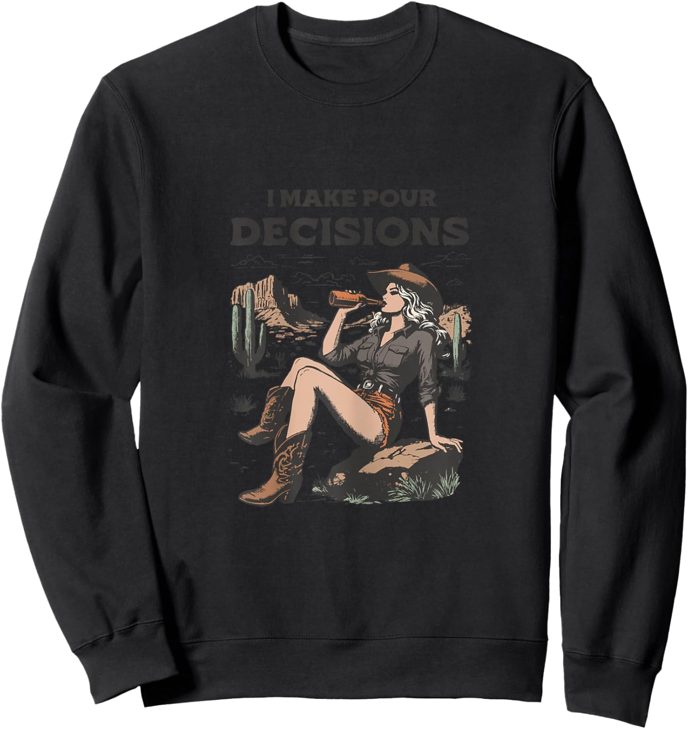 I Make Pour Decisions - Funny Cowgirl Sweatshirt - Sweatshirt | Black