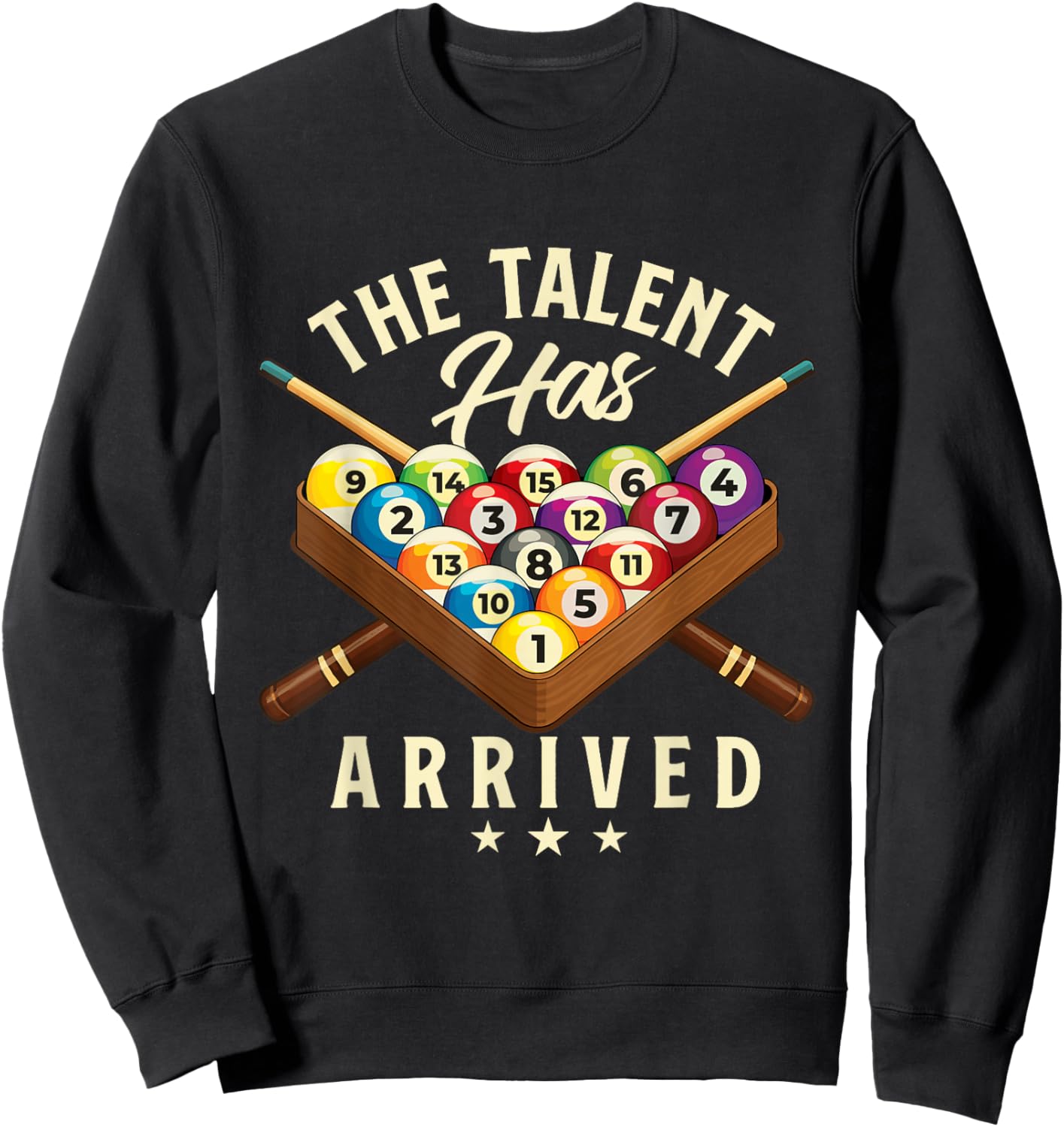 The Talent Has Arrived - 8 Ball Billiard Game Pool Player Sweatshirt - Sweatshirt | Black