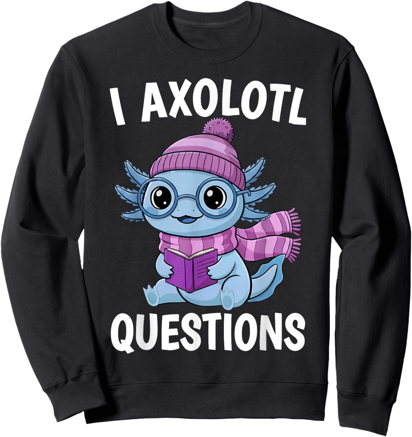 I Axolotl Questions Pink Axolotl Lover Sweatshirt - Sweatshirt | Black