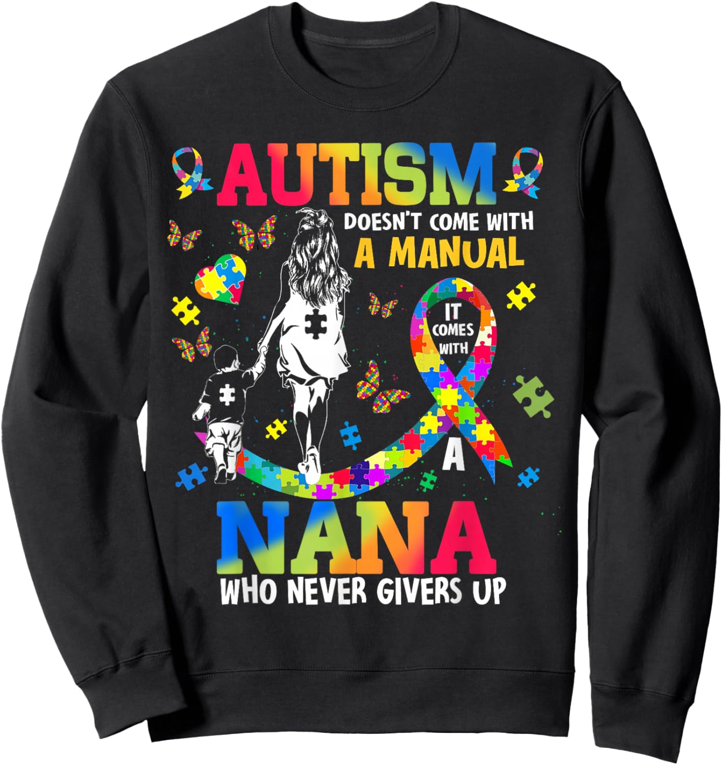 Autism Awareness Doesn't Come With Manual Nana Support Sweatshirt - Sweatshirt | Black