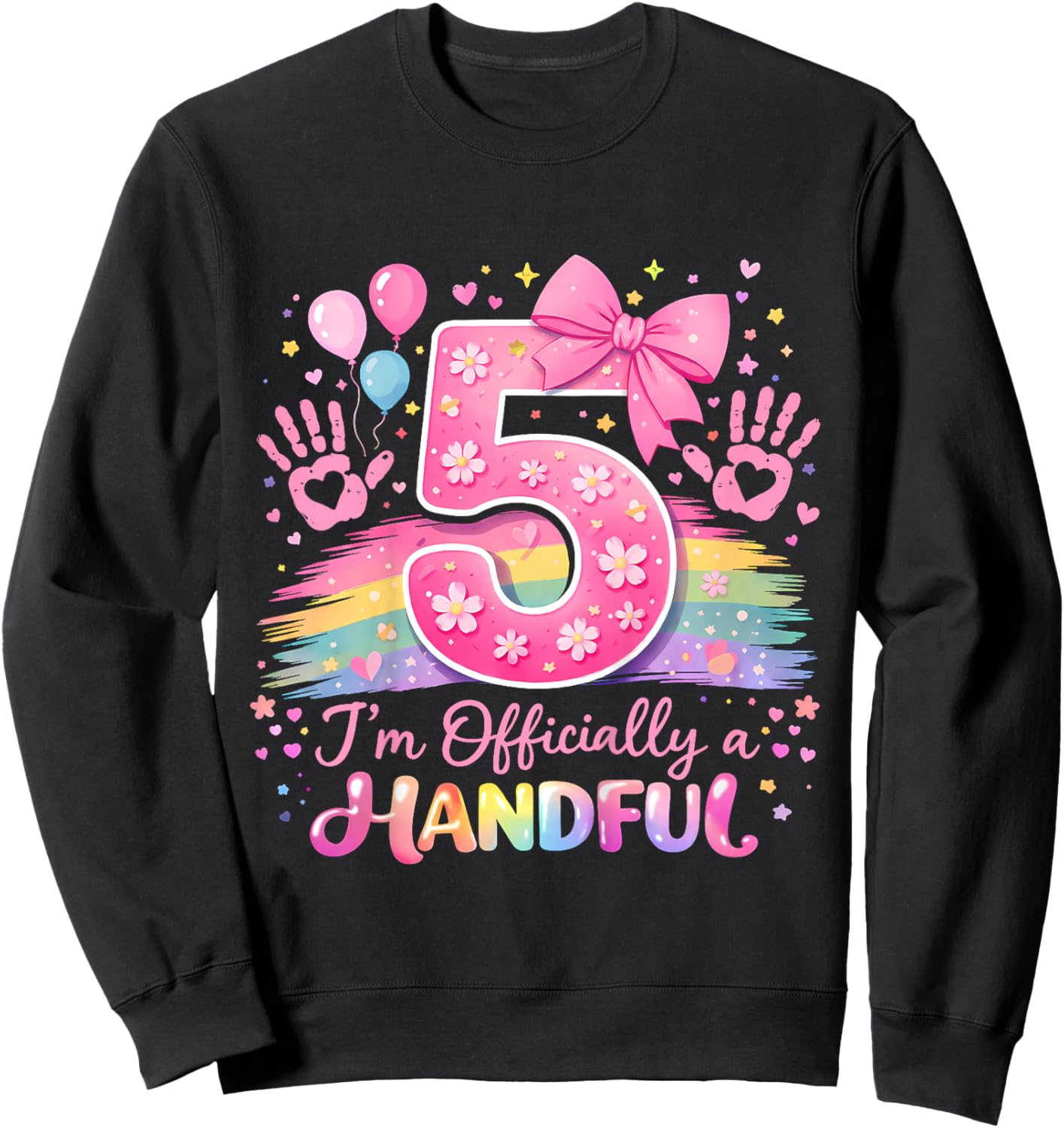 I'm Officially A Handful Five Pink Bow 5th Birthday Girls Sweatshirt - Sweatshirt | Black