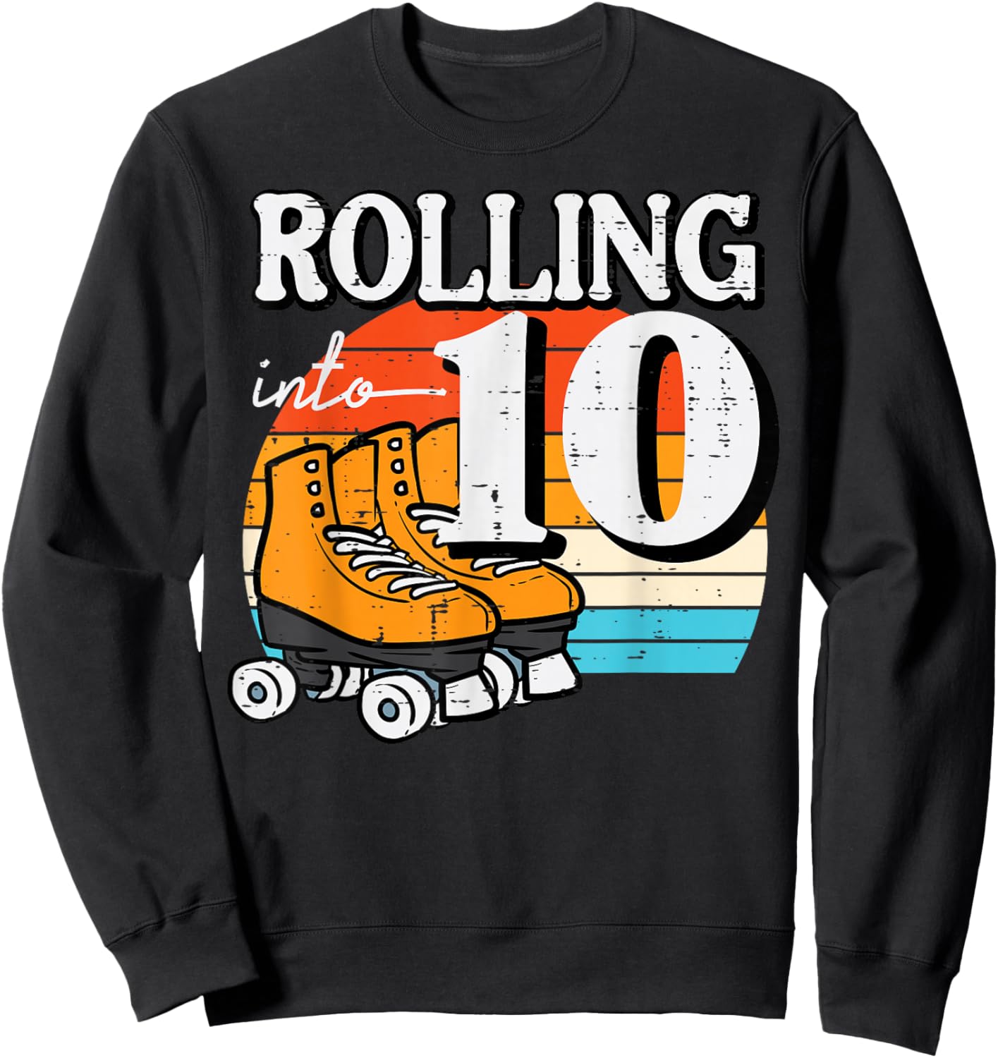 10th Birthday Rolling Into 10 Roller Skates Bday Girls Boys Sweatshirt - Sweatshirt | Black