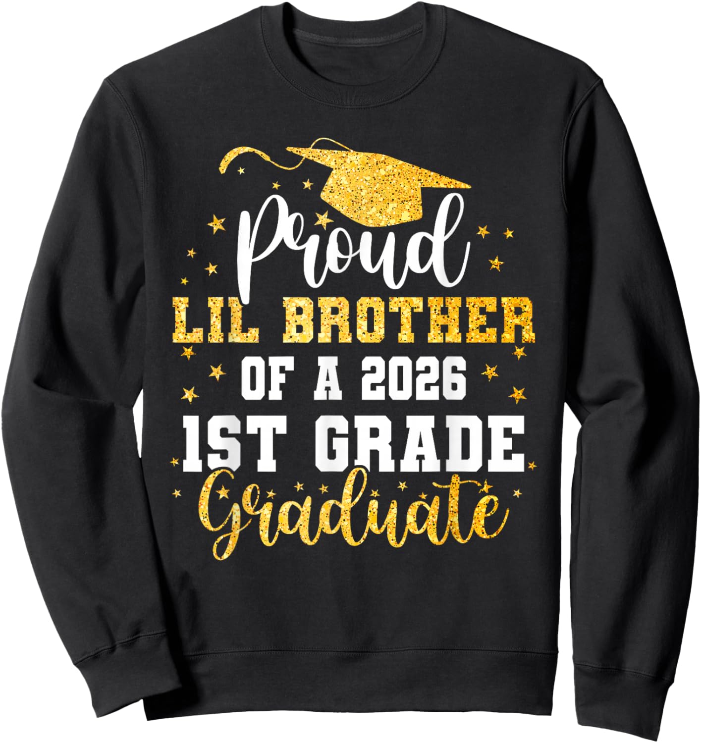 Proud Lil Brother of A Class 2026 1st Grade Graduate Sweatshirt - Sweatshirt | Black