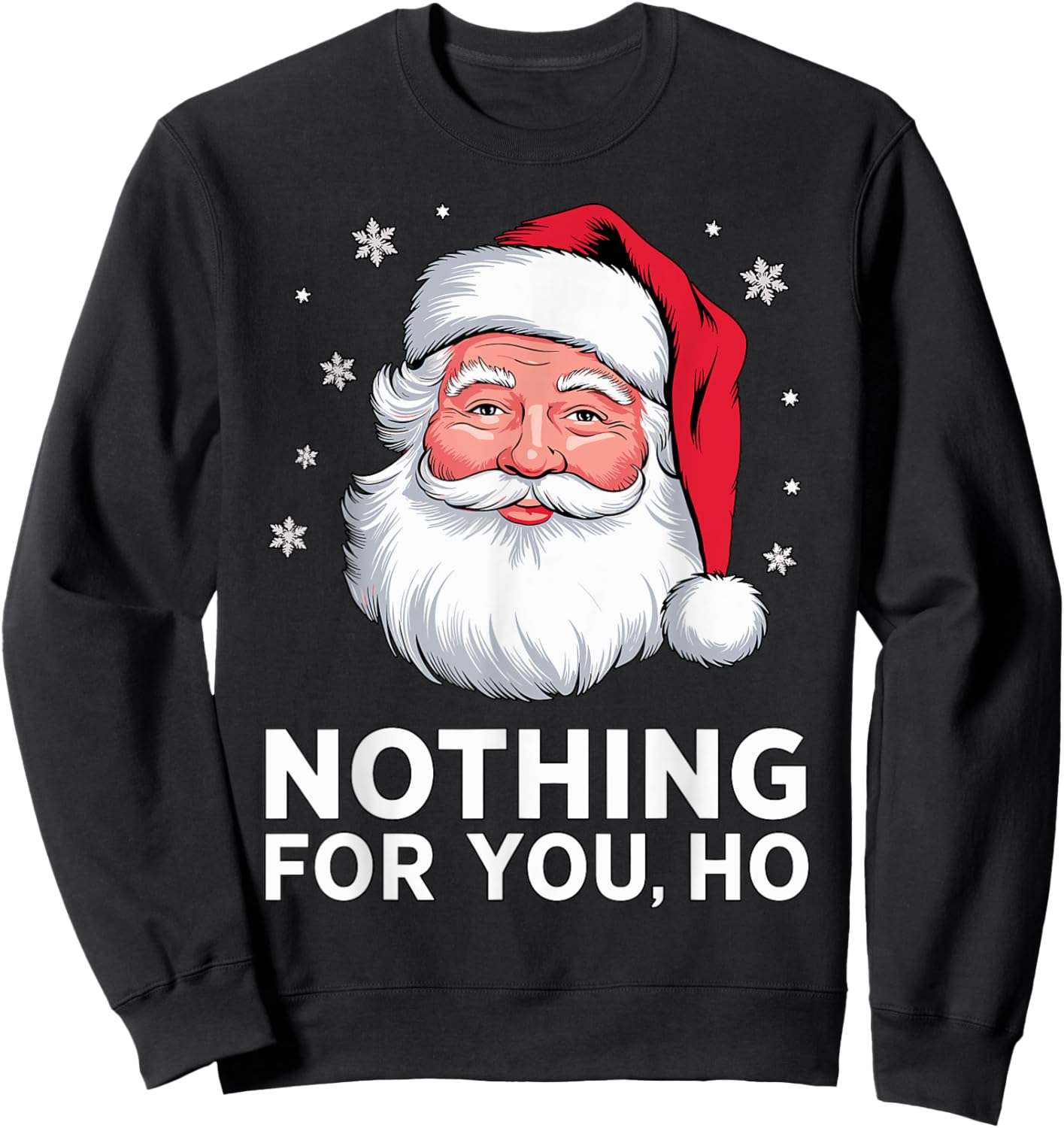 Santa Nothing for you Ho Christmas Xmas Cosume Sweatshirt - Sweatshirt | Black