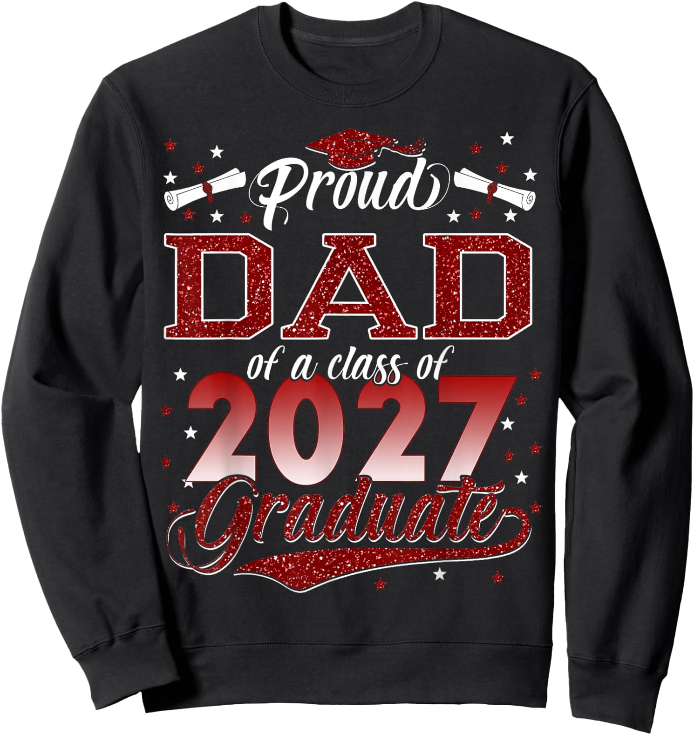 Proud Dad of A Class of 2027 Graduate Sweatshirt - Sweatshirt | Black