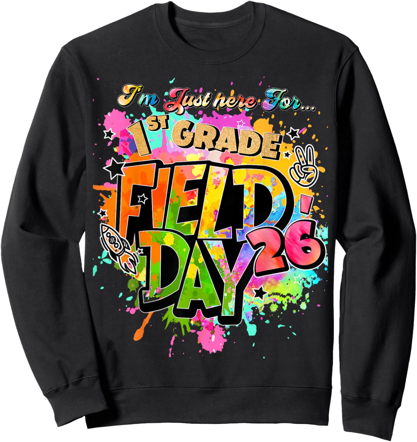 I'm Just Here for 1st Grade Field Day 26 Fun DayTeacher Kid Sweatshirt - Sweatshirt | Black