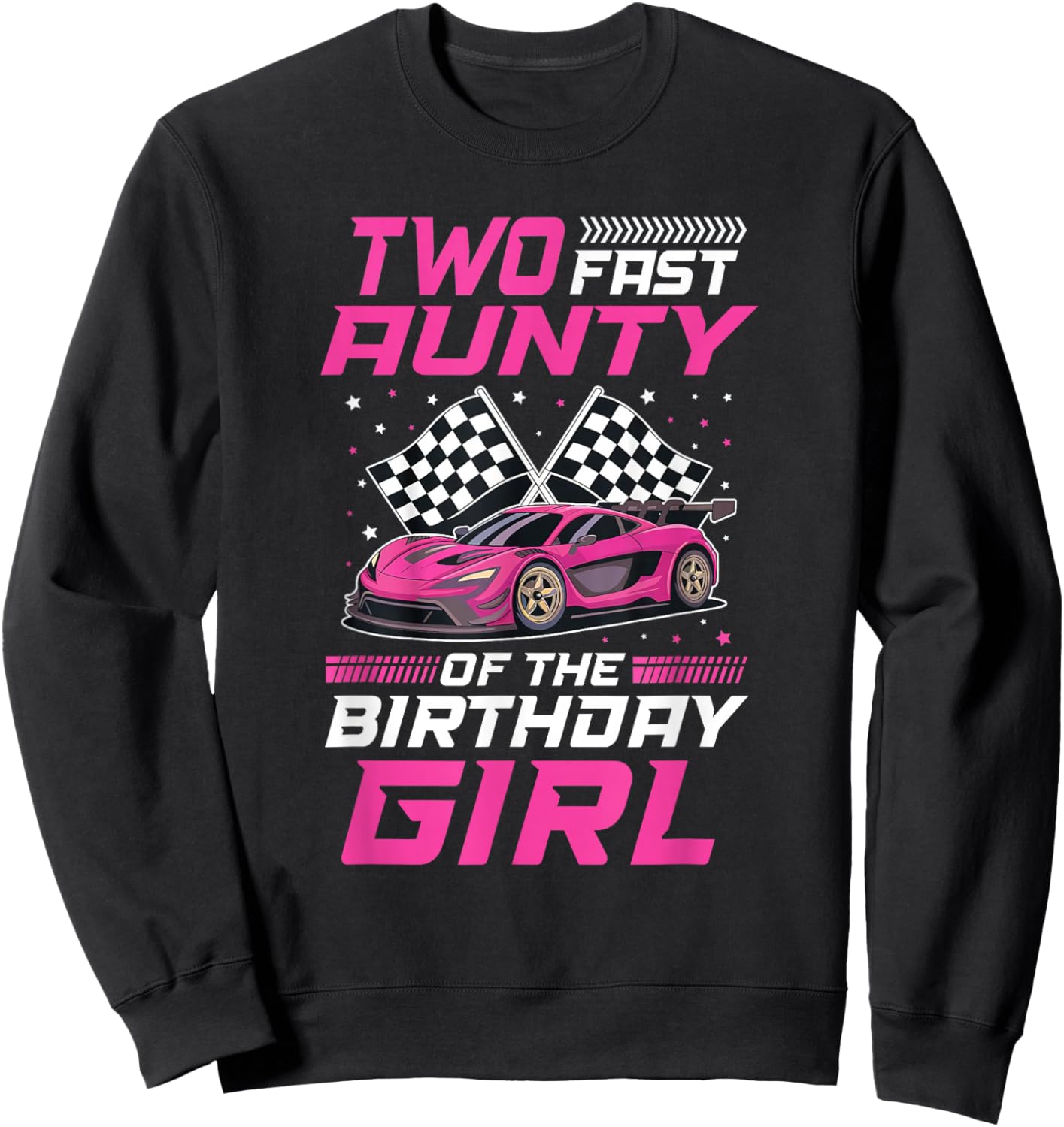 Two Fast Aunty of The Birthday Girl Racing Family Pit Crew Sweatshirt - Sweatshirt | Black