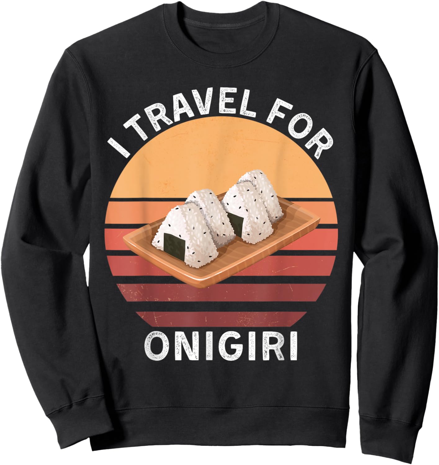 Retro I Travel For Onigiri Vintage Onigiri Food Lover Sweatshirt - Sweatshirt | Black