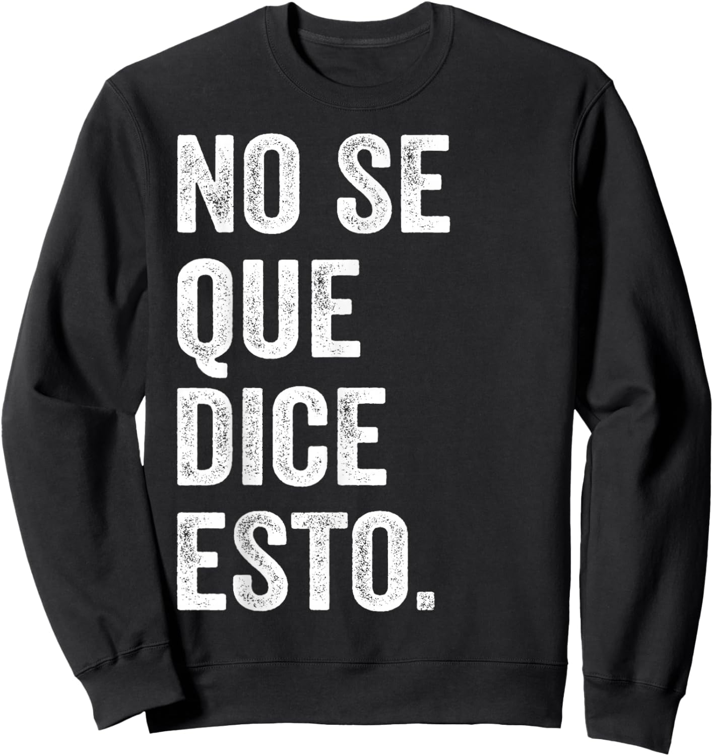 I Don't Know What This Says Funny Spanish Phrase Humor Sweatshirt - Sweatshirt | Black