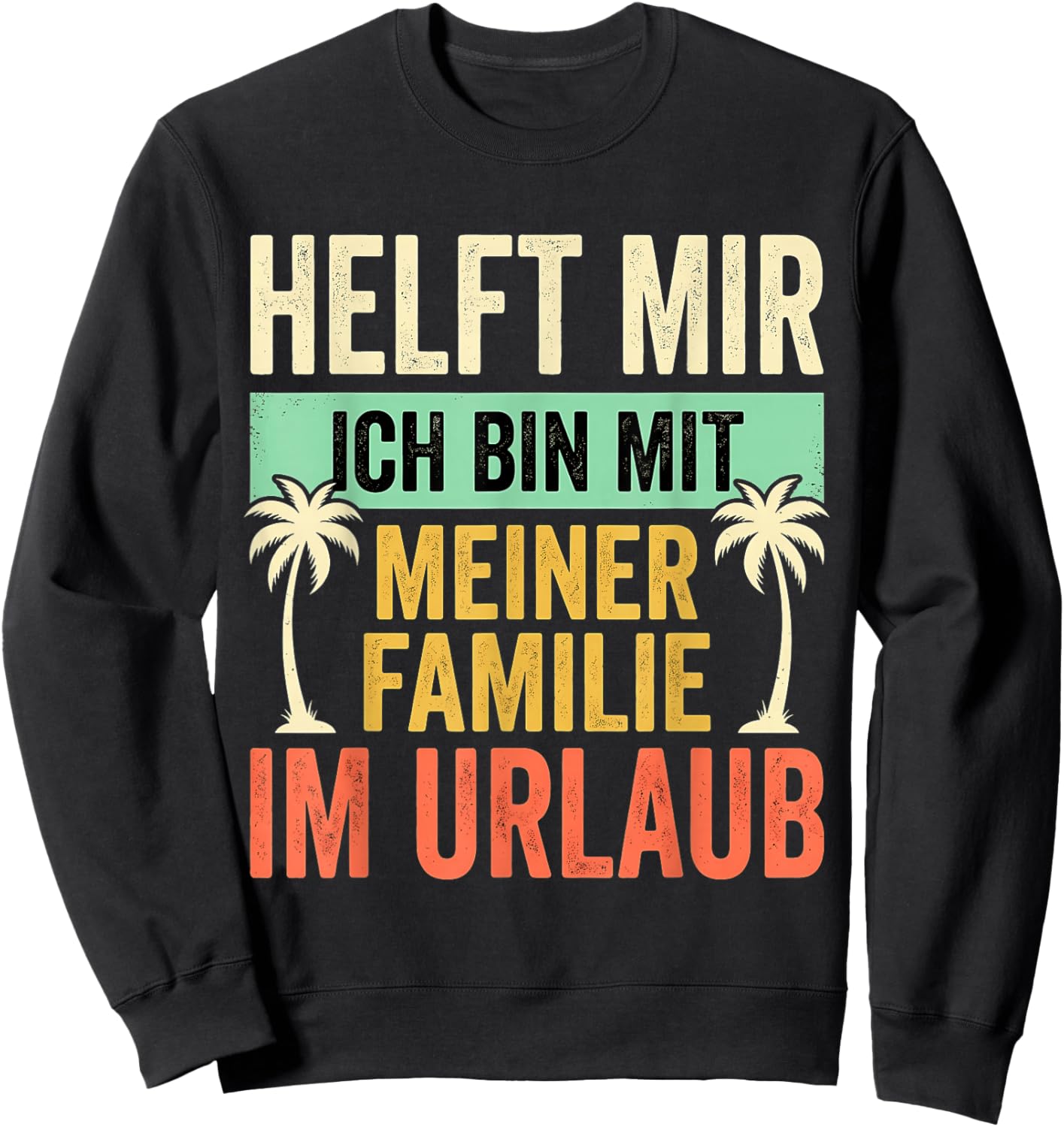 Helft Mir Ich Bin Mit Meiner Familie Im Urlaub Sweatshirt - Sweatshirt | Black