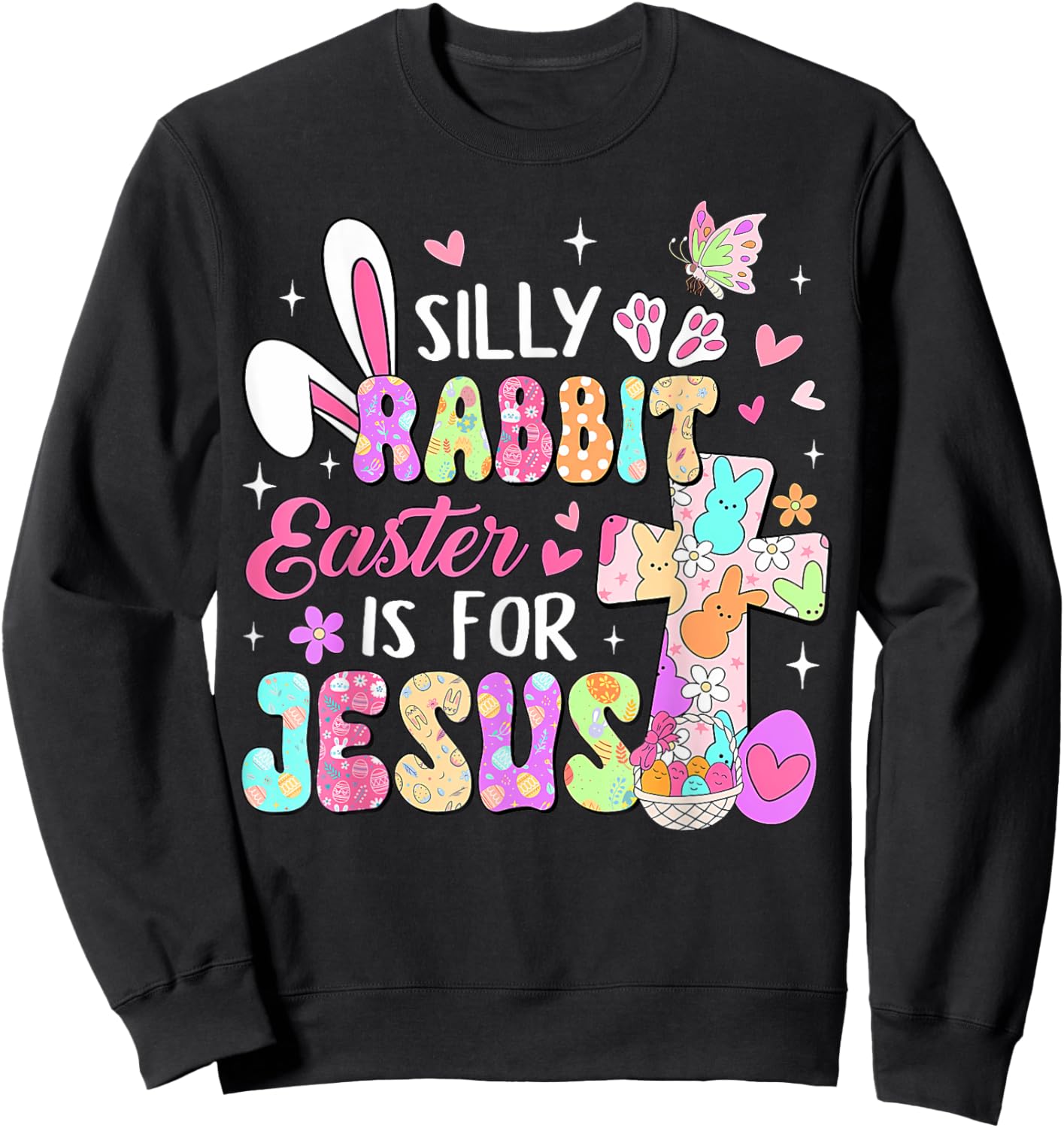 Silly Rabbit Easter Is For Jesus Cute Bunny Christian Faith Sweatshirt - Sweatshirt | Black