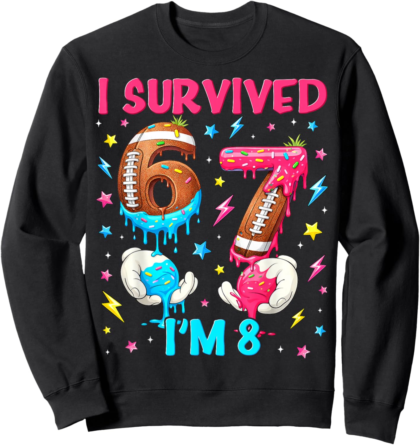 I Survived 67 Im 8 Years Old Dripping Football Birthday Boy Sweatshirt - Sweatshirt | Black