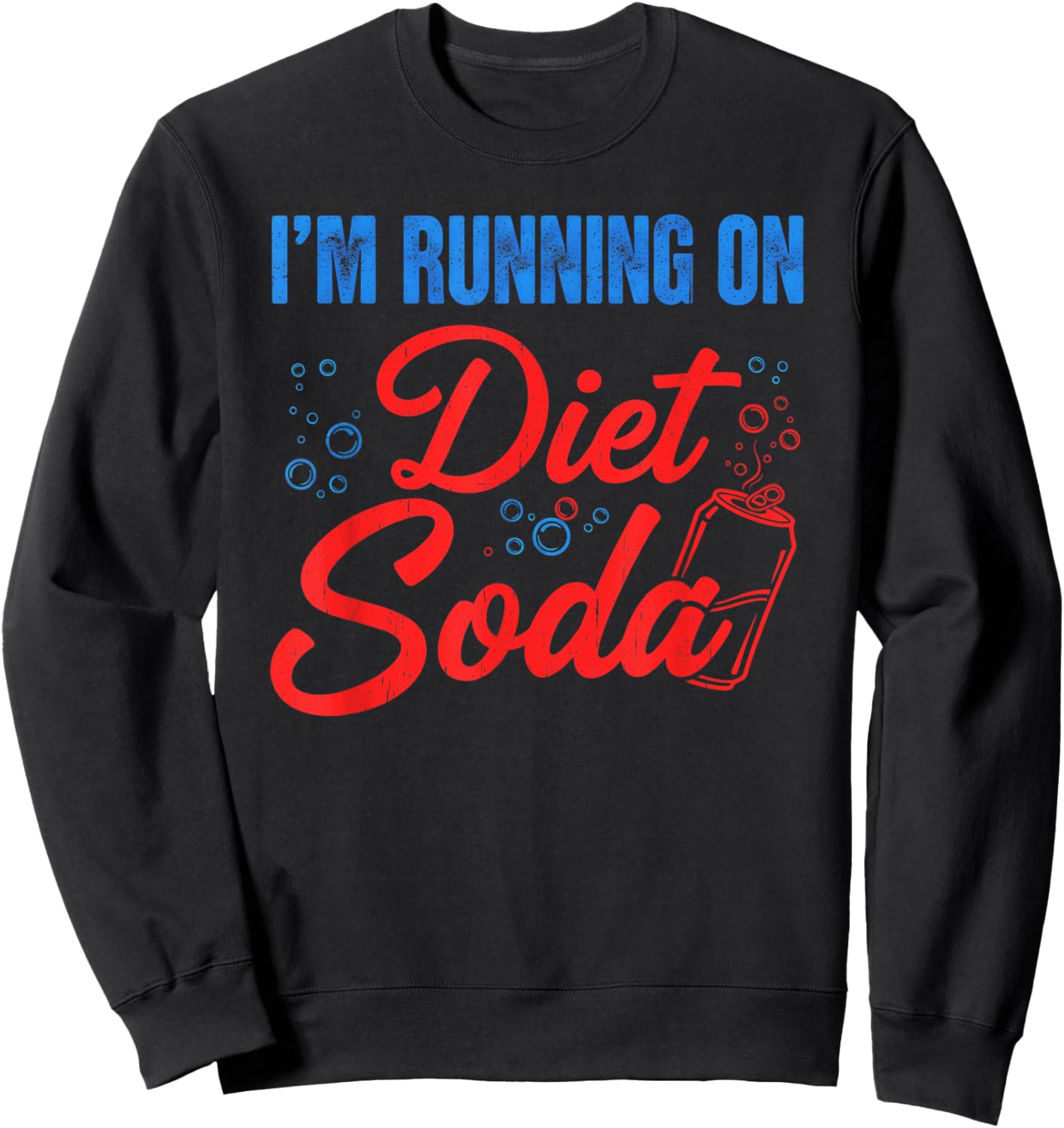 I'm Running On Diet Soda Funny Caffeine Lover Sweatshirt - Sweatshirt | Black