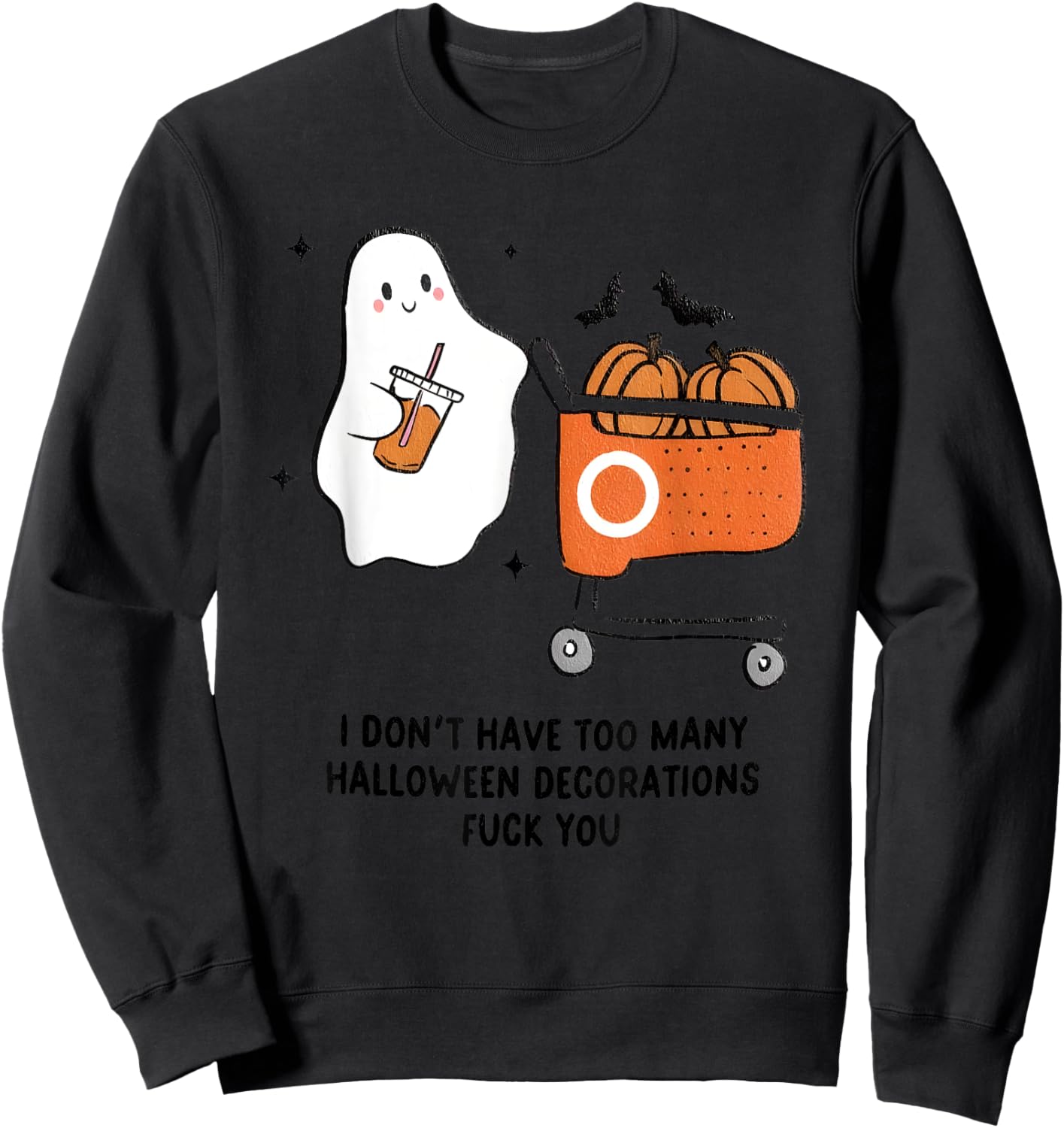 I Don't Have Too Many Halloween Decorations Fuck You Sweatshirt - Sweatshirt | Black