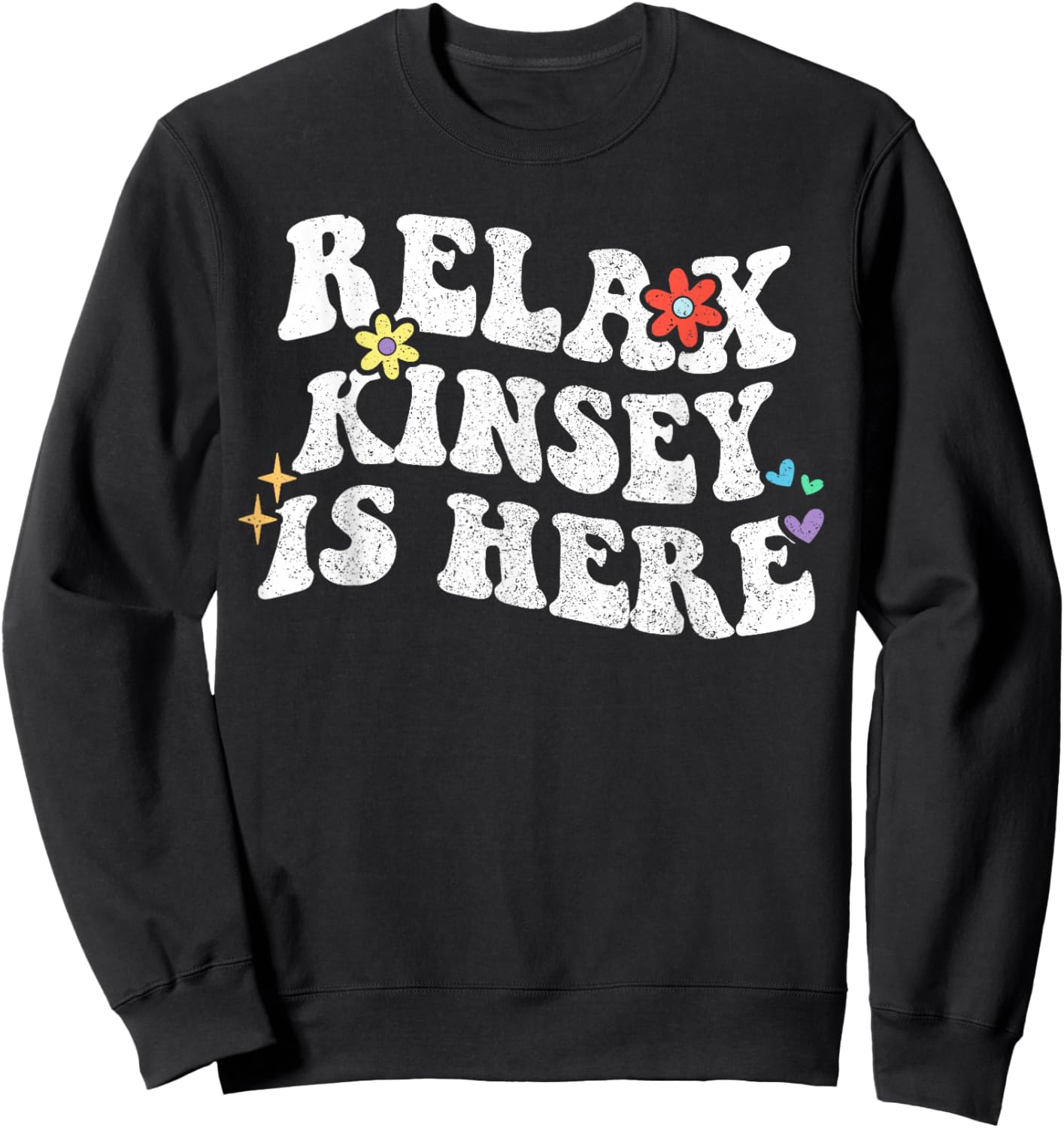 Retro Groovy Relax KINSEY Is Here Funny Mother's Day Name Sweatshirt - Sweatshirt | Black