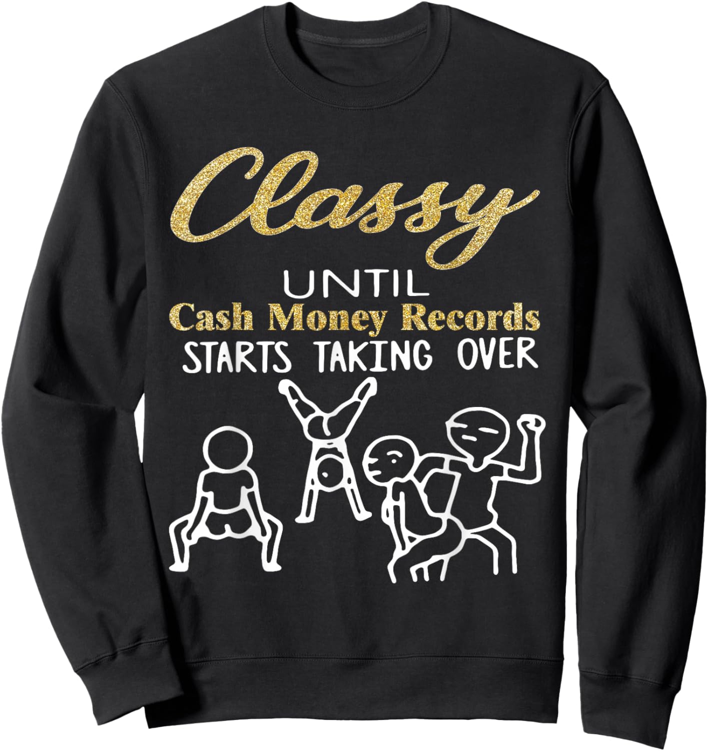 Classy Until Cash Money Records Start Taking Over Dancing Sweatshirt - Sweatshirt | Black