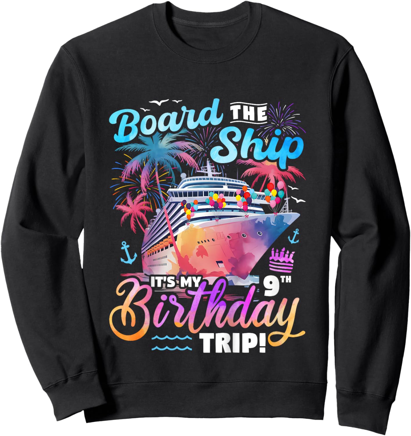 Kids Board The Ship It's My 9th Birthday Trip Cruise Birthday Sweatshirt - Sweatshirt | Black