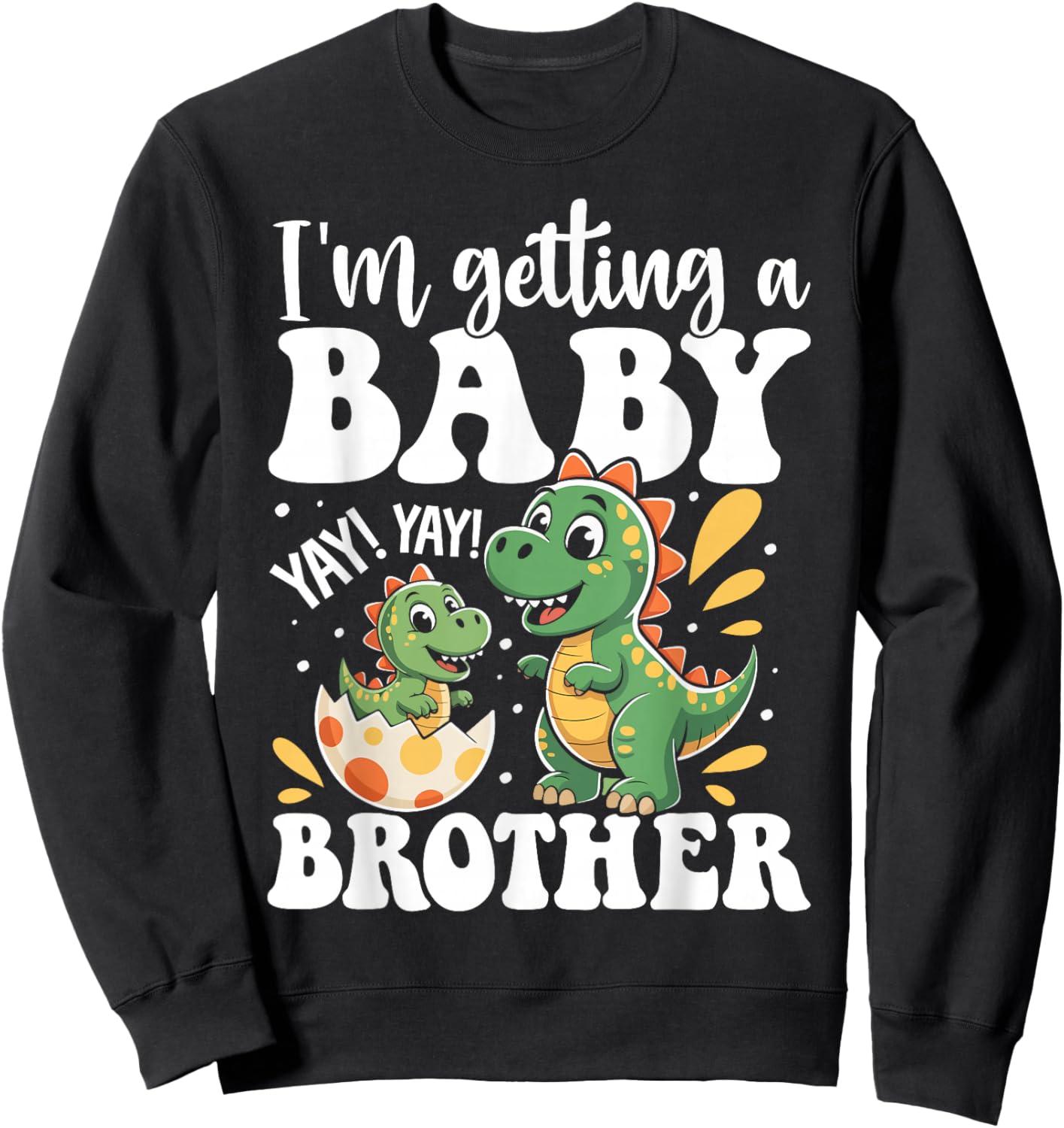 Dinosaurs Baby Brother Reveal I'm Getting a Baby Brother Sweatshirt - Sweatshirt | Black