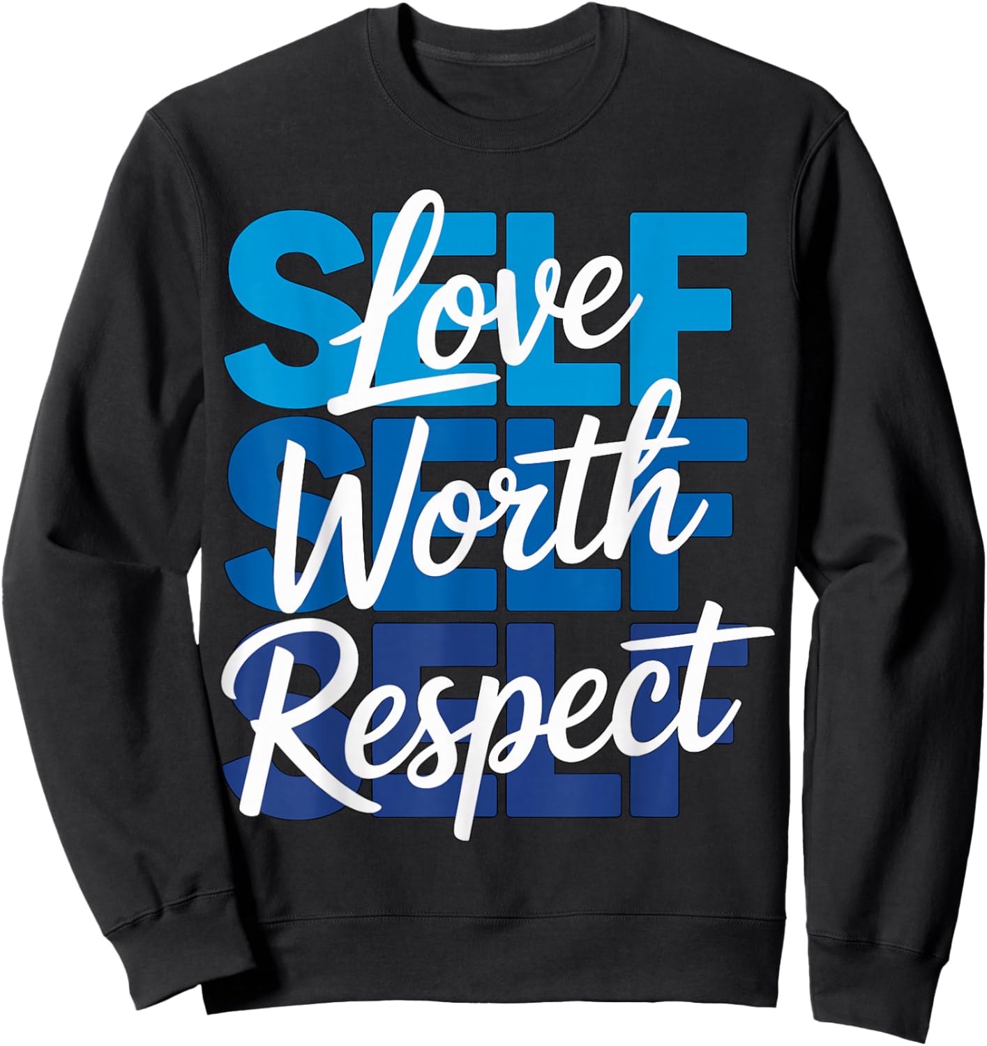 Self Love Self Worth Self Respect Sweatshirt - Sweatshirt | Black