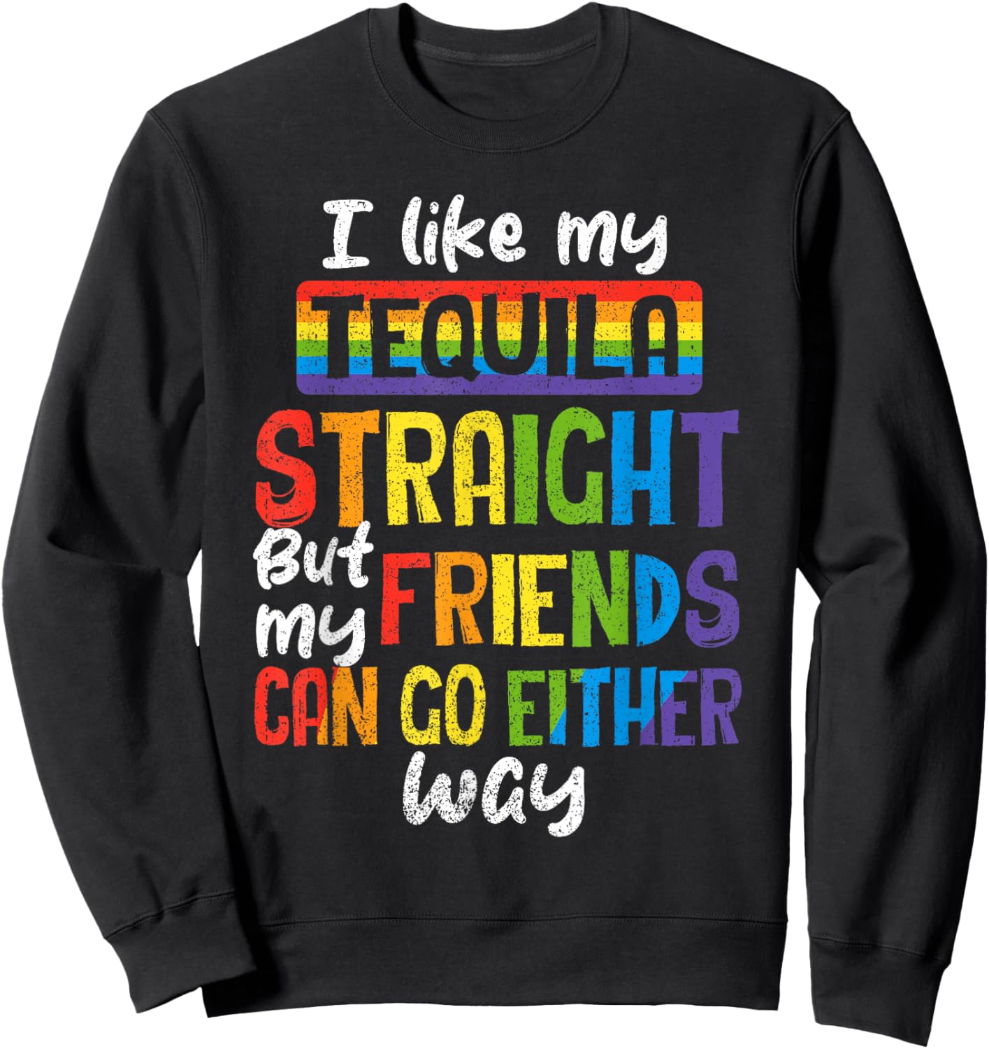 Funny Tequila Straight Friends LGBT Gay Pride Ally Women Sweatshirt - Sweatshirt | Black