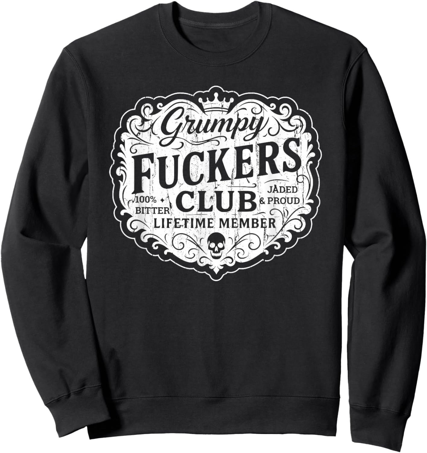 Grumpy Fuckers Club, 100% Bitter Lifetime Member Sweatshirt - Sweatshirt | Black