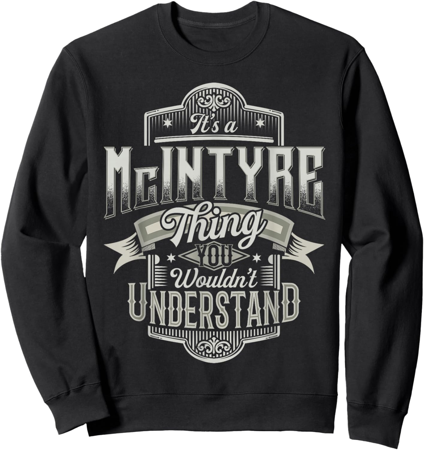 It's A McINTYRE Thing You Wouldn't Understand Name Funny Sweatshirt - Sweatshirt | Black