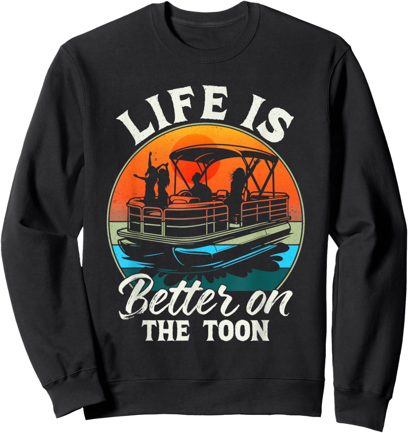Funny Life is Better On The Toon Father's Day Pontoon Boat Sweatshirt - Sweatshirt | Black