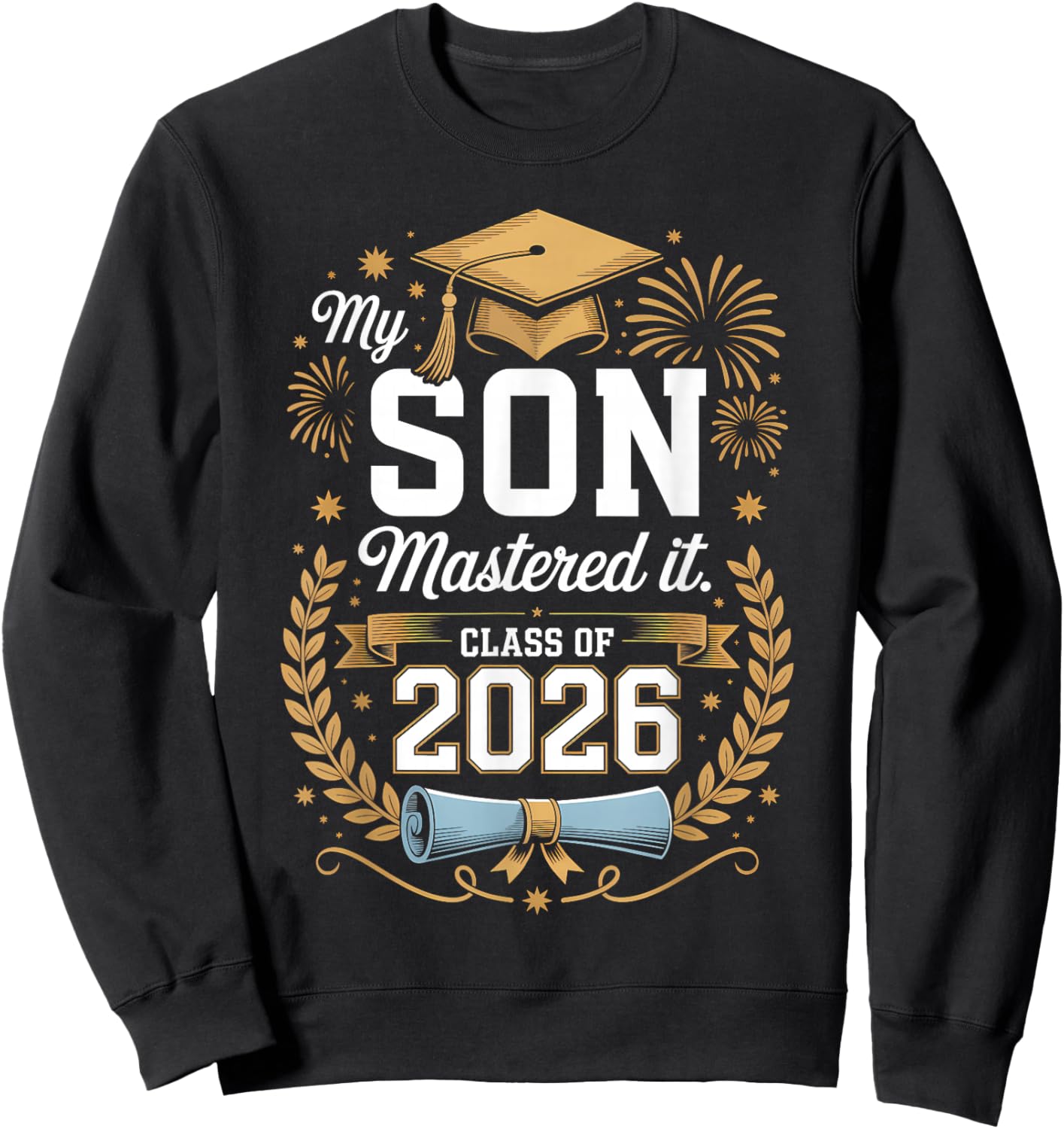 My Son Mastered It Class of 2026 Masters Graduation Sweatshirt - Sweatshirt | Black