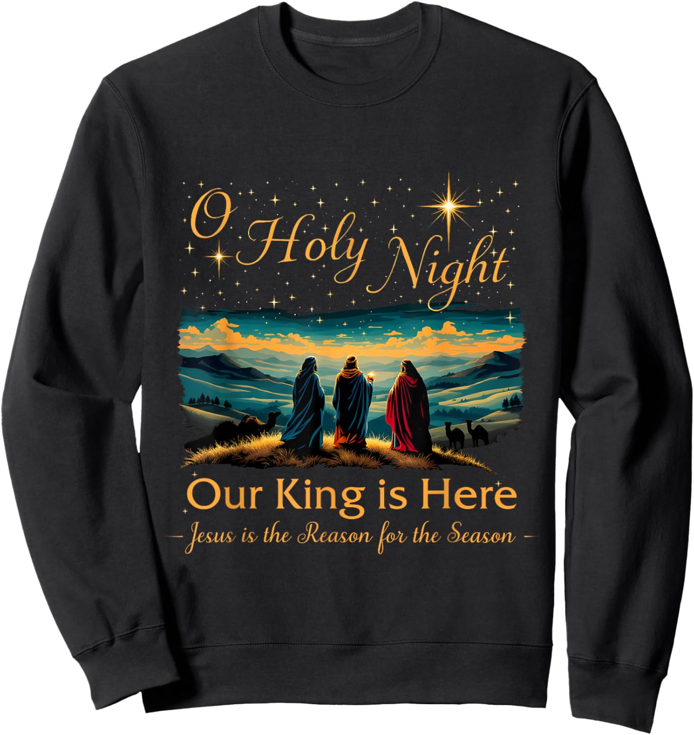 Jesus is the Reason Christian O Holy Night Our King Is Here Sweatshirt - Sweatshirt | Black