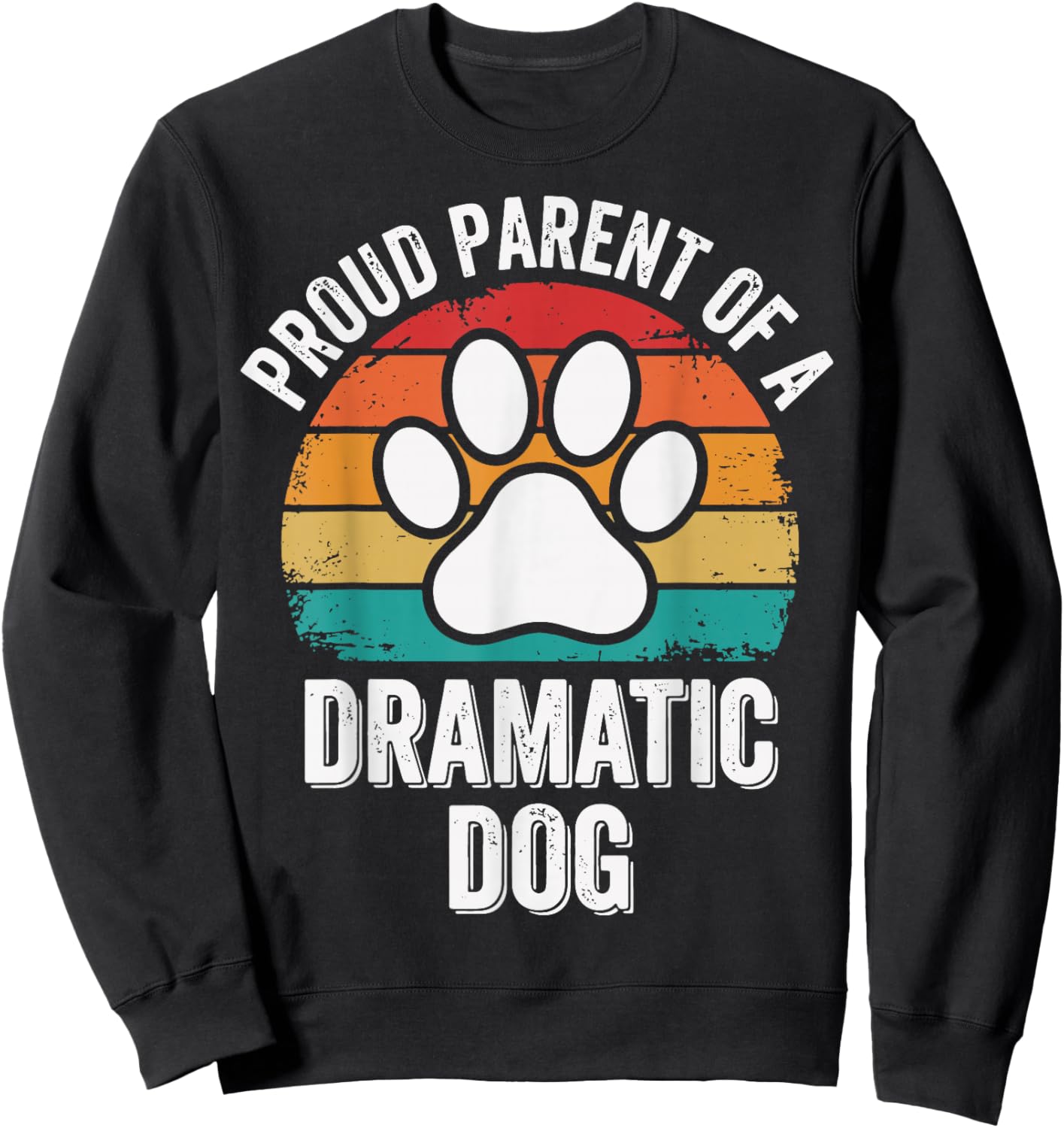 Proud Parent of A Dramatic Dog Sweatshirt - Sweatshirt | Black