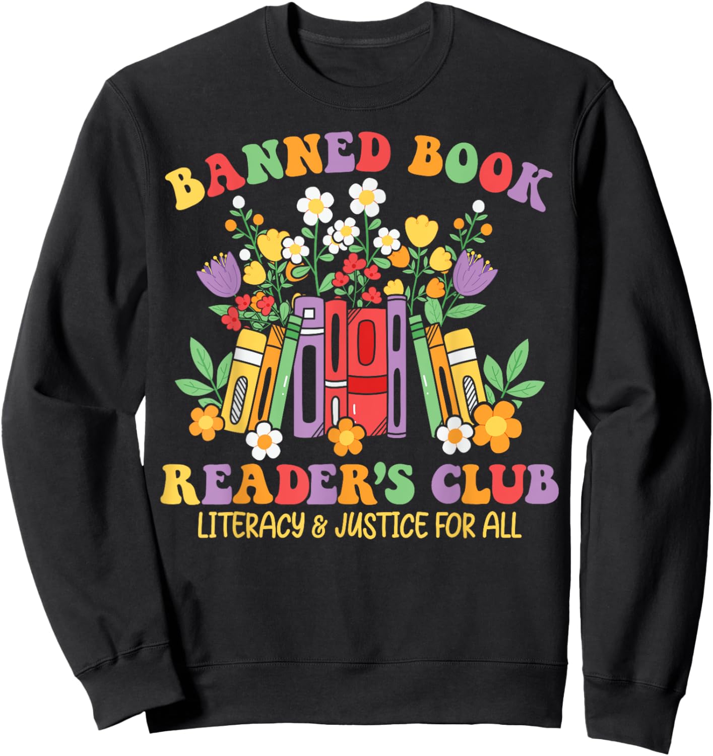 Banned Book Reader's Club Literacy And Justice For All Sweatshirt - Sweatshirt | Black