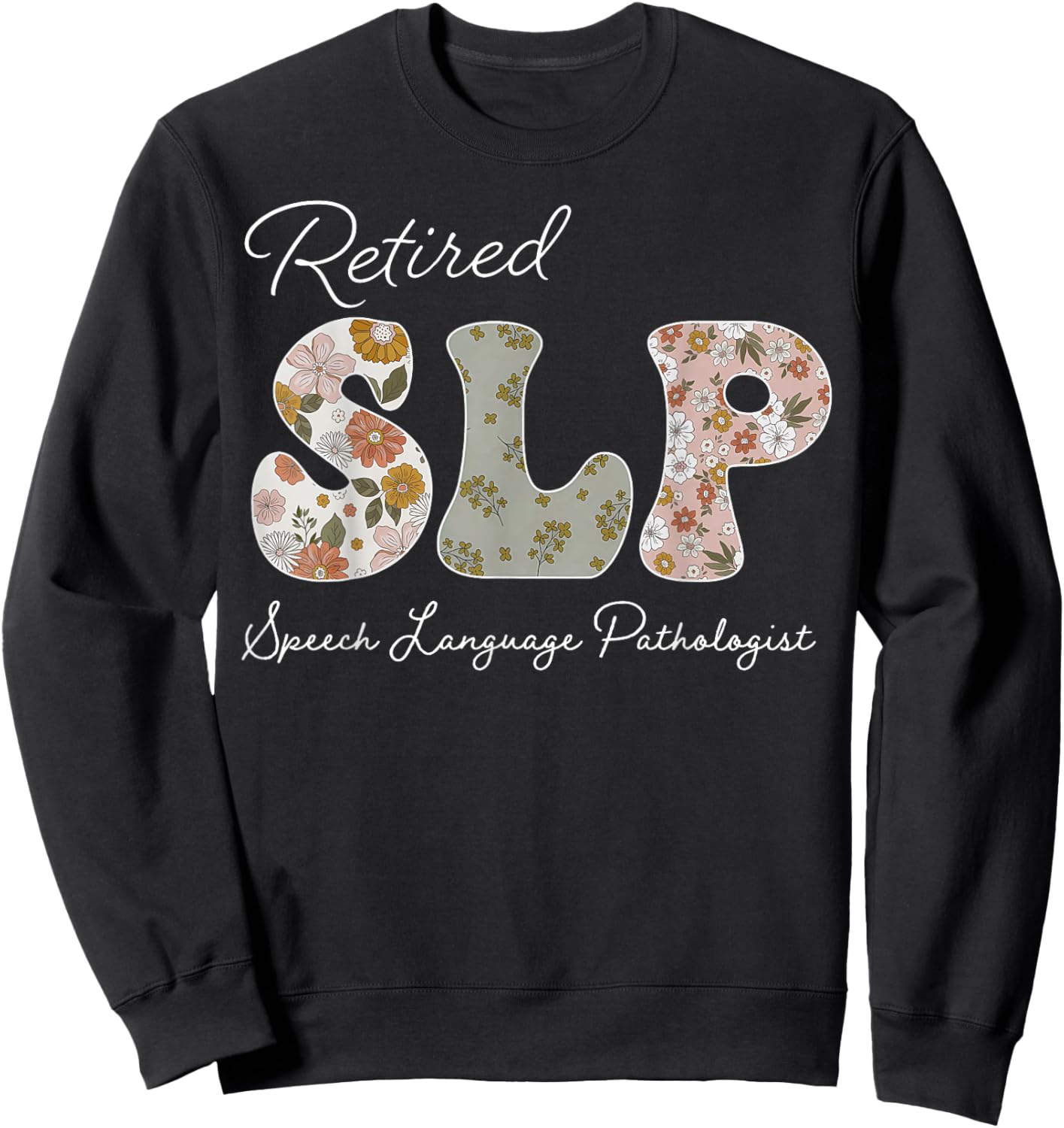 Floral Retired Speech Language Pathologist Speech Therapy Sweatshirt - Sweatshirt | Black
