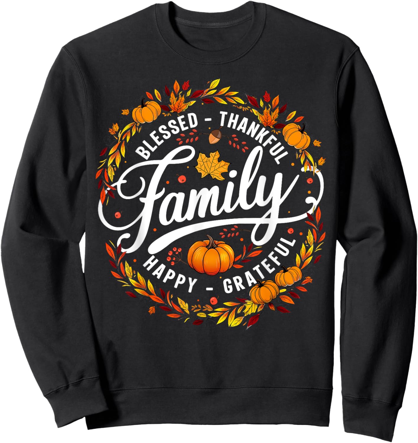 Blessed Thankful Happy Grateful Family Matching Thanksgiving Sweatshirt - Sweatshirt | Black