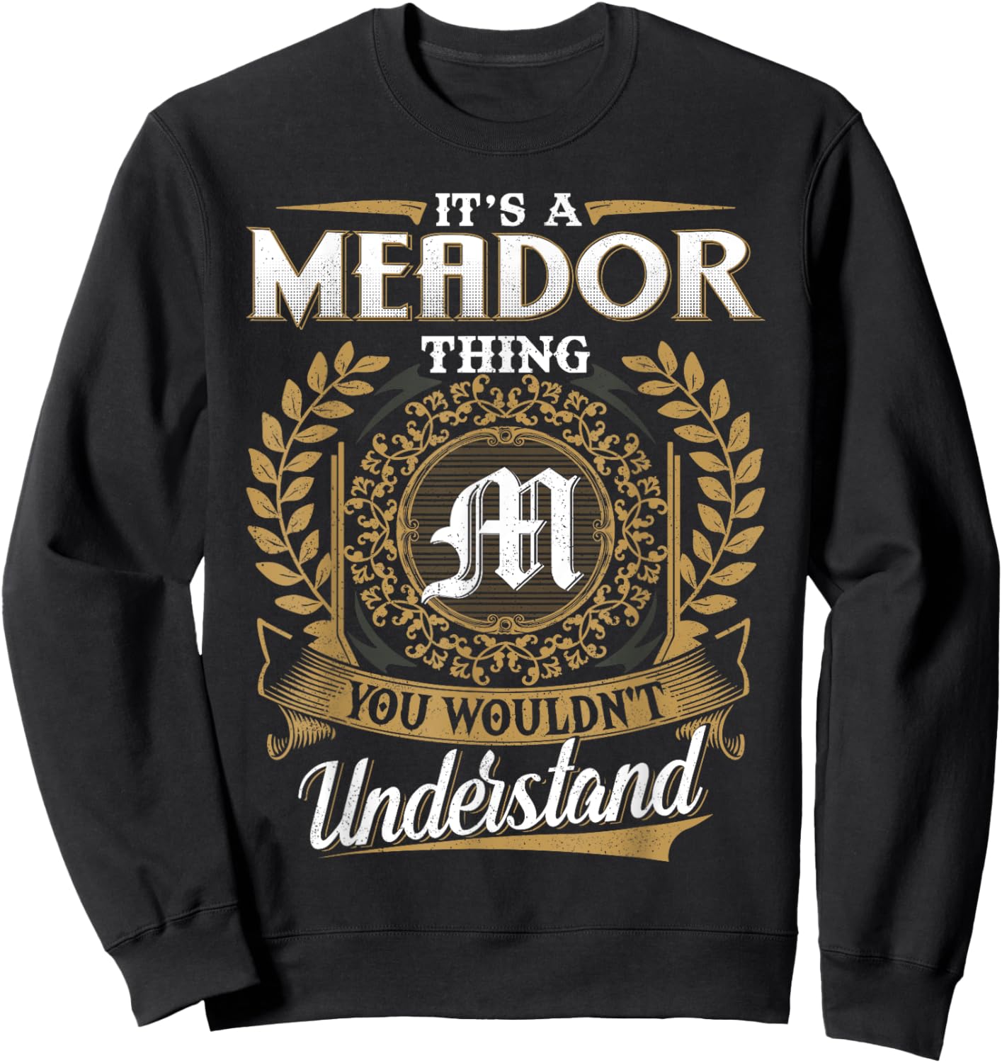 It's A MEADOR Thing You Wouldn't Understand Name Classic Sweatshirt - Sweatshirt | Black