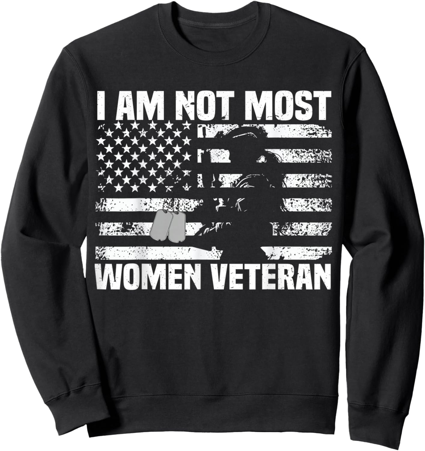 I Am Not Most Women Veteran patriotic Women Sweatshirt - Sweatshirt | Black