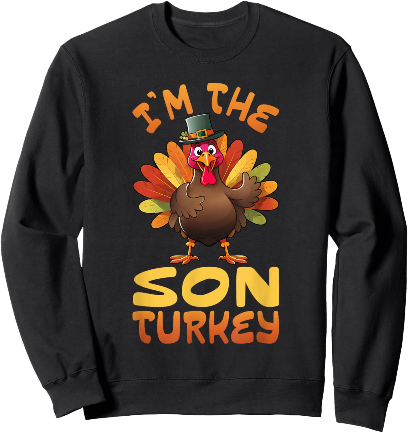 I'm The Son Turkey Funny Thanksgiving Family Matching Sweatshirt - Sweatshirt | Black
