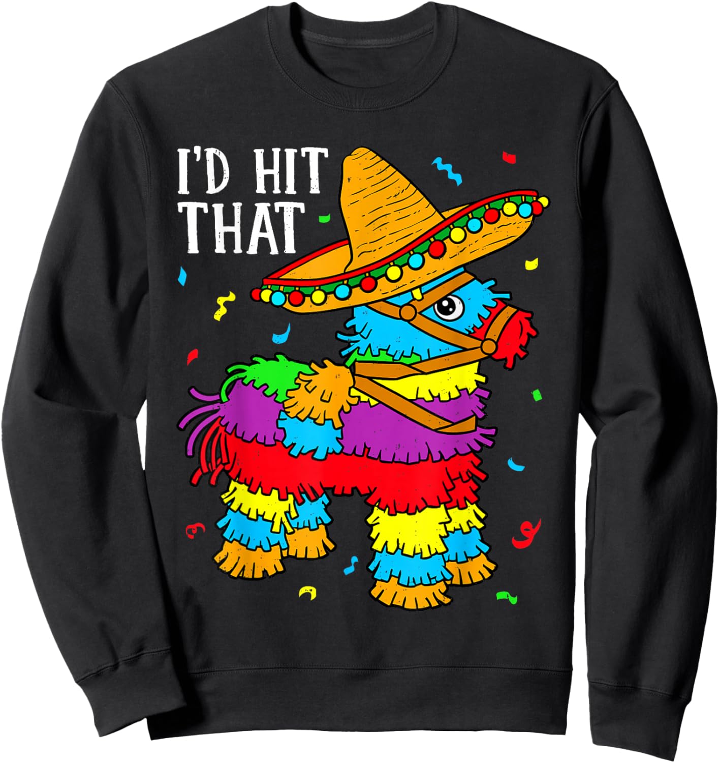 5 Cinco De Mayo I'd Hit that Pinata Mexican Men Women Kids Sweatshirt - Sweatshirt | Black