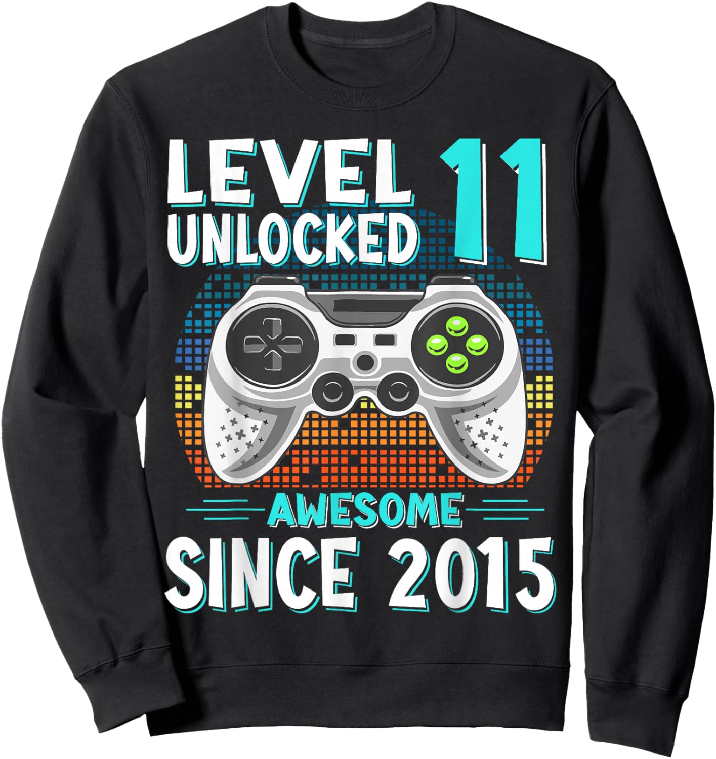 Gift 11 Birthday 11 Years Gamer Level 11 Unlocked 2015 Sweatshirt - Sweatshirt | Black