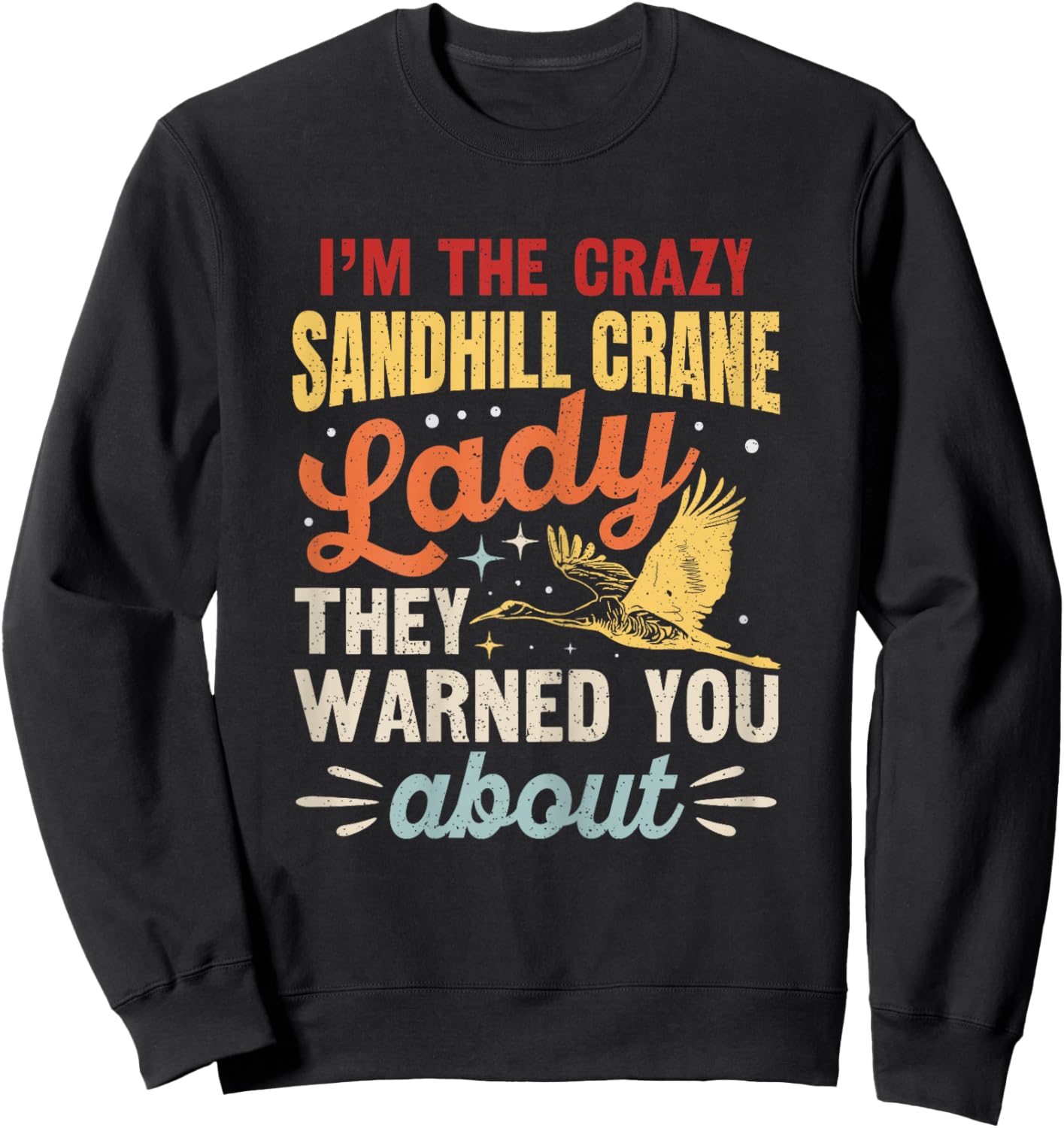 Funny Sandhill Crane Birding Quote Sweatshirt - Sweatshirt | Black