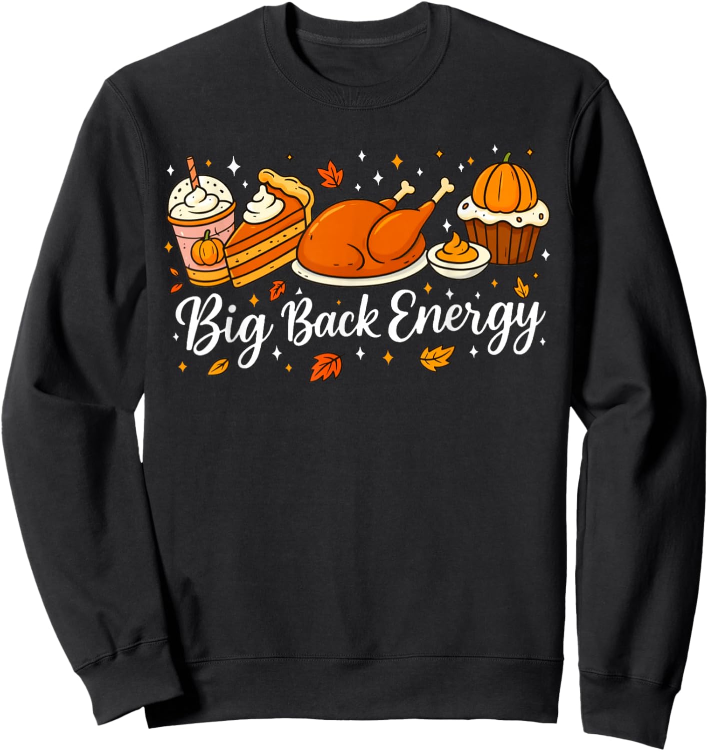 Big Back Energy Thanksgiving Turkey Pumpkin Pie Fall Retro Sweatshirt - Sweatshirt | Black