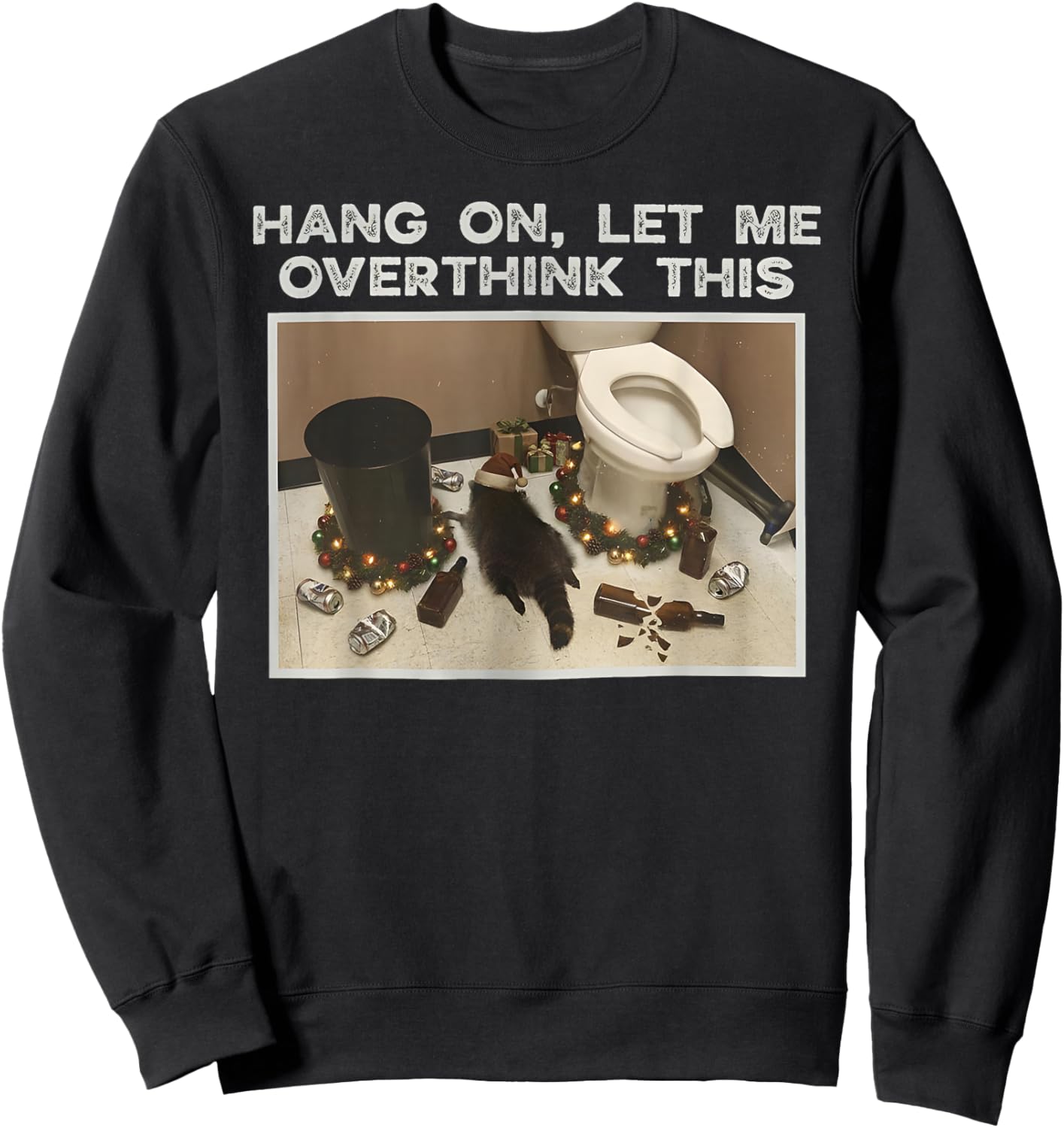 Hang On Let Me Overthink Drunk Raccoon of Virginia Sweatshirt - Sweatshirt | Black