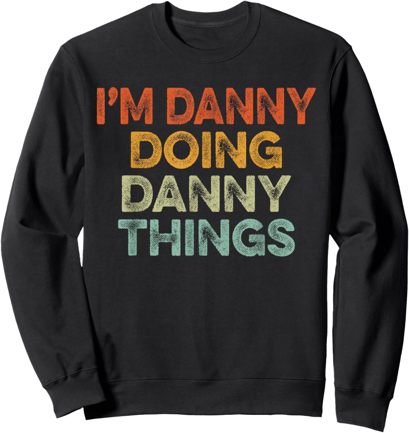 I'm DANNY Doing DANNY Things Shirt Vintage Funny Christmas Sweatshirt - Sweatshirt | Black