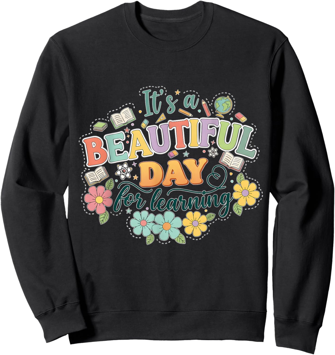 It’s a Beautiful Day for Learning Teacher Students Women Sweatshirt - Sweatshirt | Black
