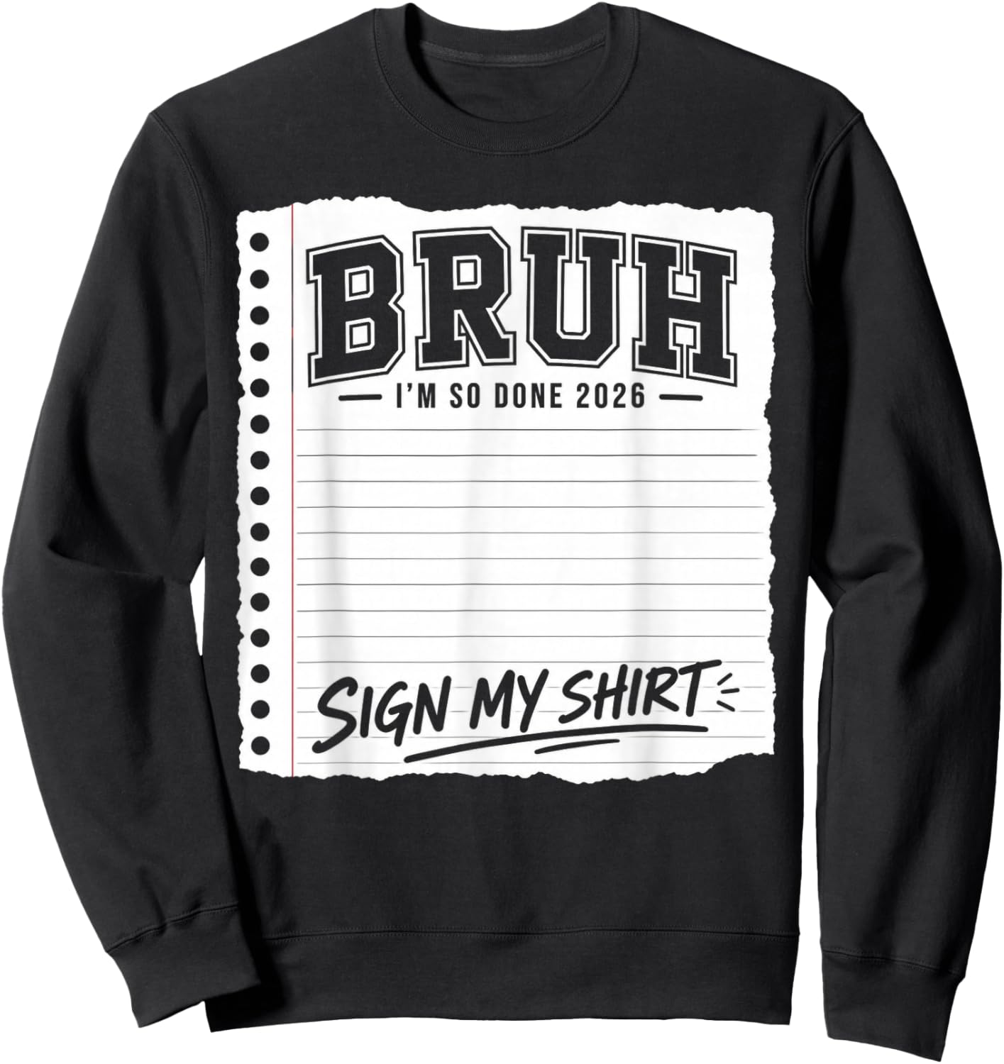 Last Day of School Sign My 2026 Bruh I'm So Done Sweatshirt - Sweatshirt | Black