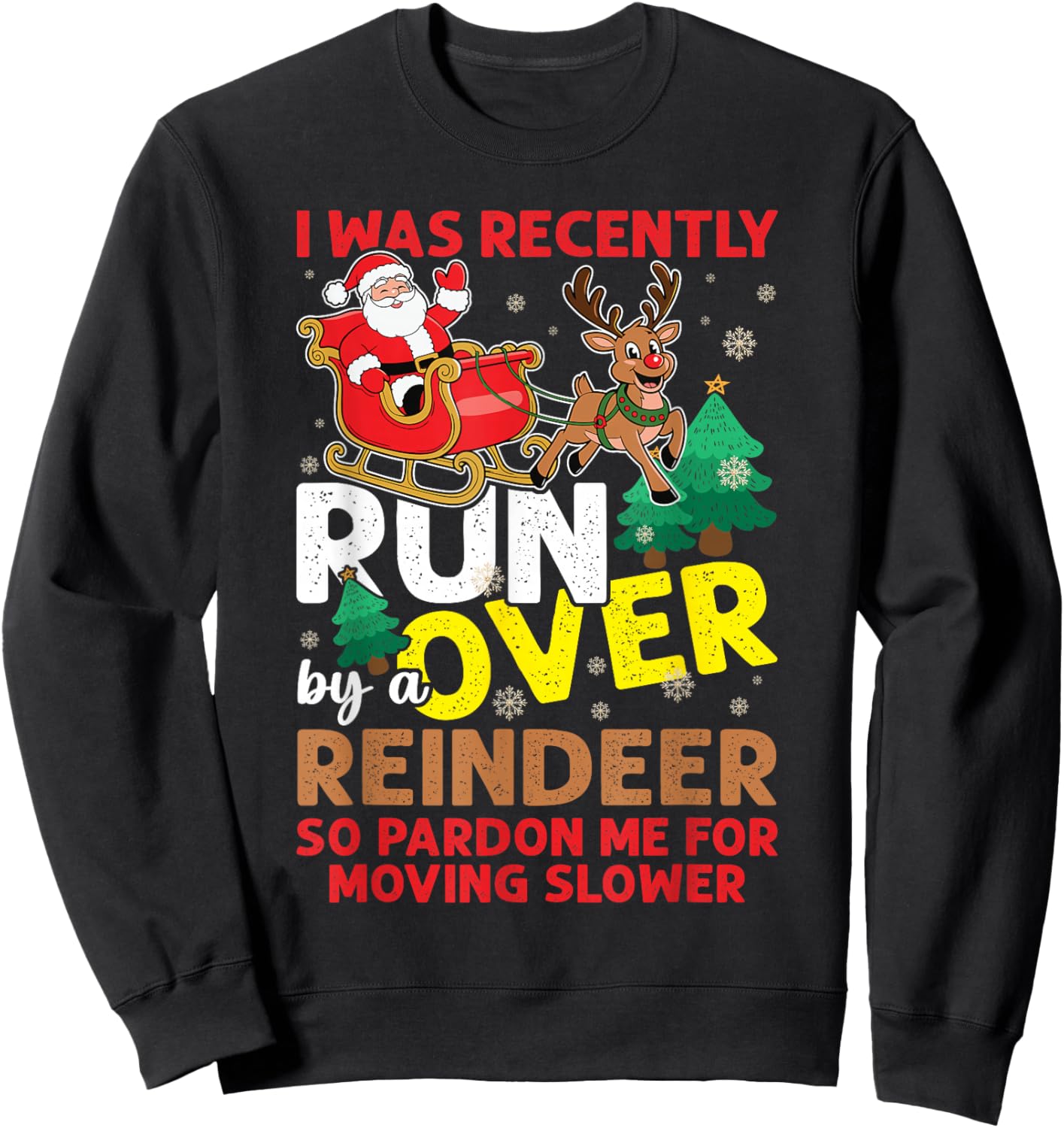 I Was Recently Run Over By A Reindeer Christmas Sweatshirt - Sweatshirt | Black