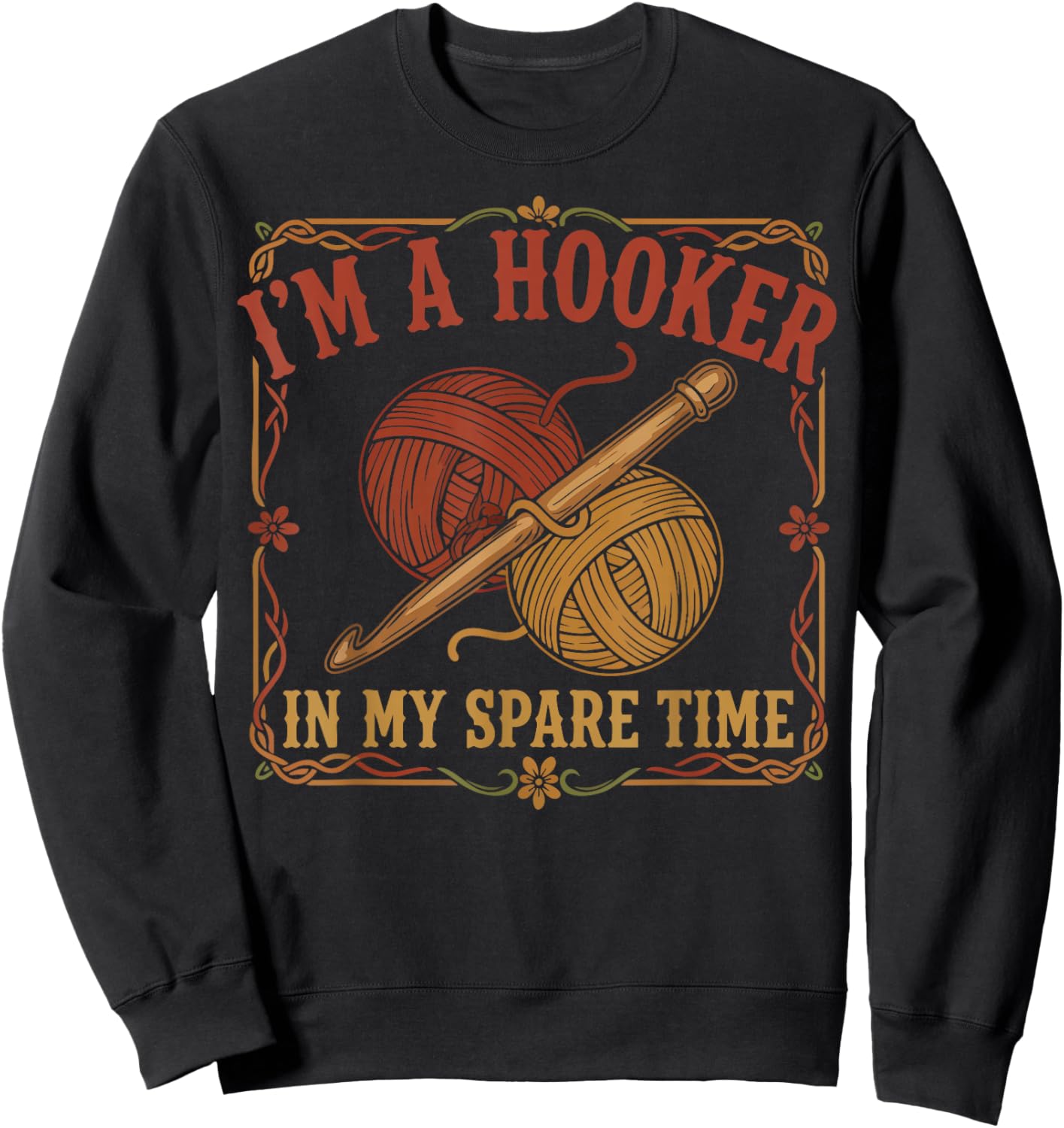 Funny Crochet Lover Im A Hooker in My Spare Time Sweatshirt - Sweatshirt | Black