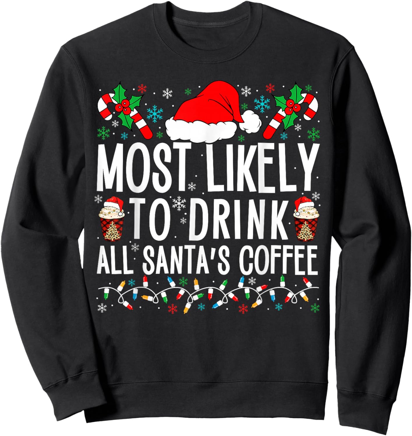 Most Likely To Drink All Santa's Coffee Matching Family Xmas Sweatshirt - Sweatshirt | Black