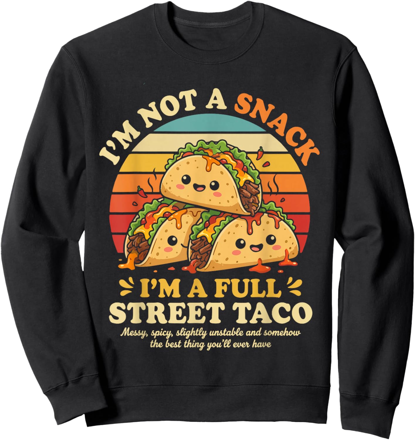 Funny Street Taco Saying Cute Food Humor Spicy Kawaii Food Sweatshirt - Sweatshirt | Black