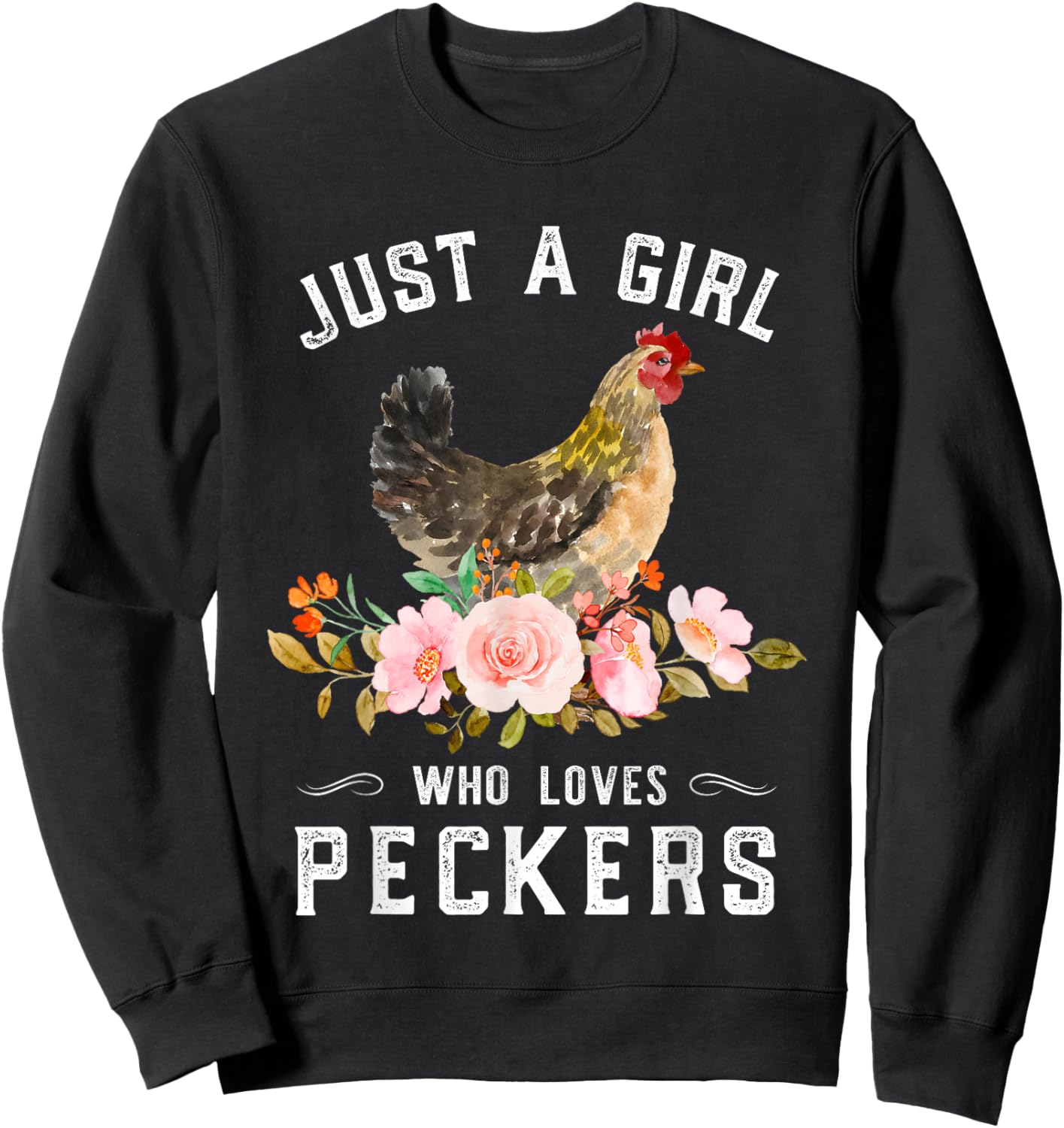 Chicken Chick Just A Girl Who Loves Peckers Chicken Lover Sweatshirt - Sweatshirt | Black