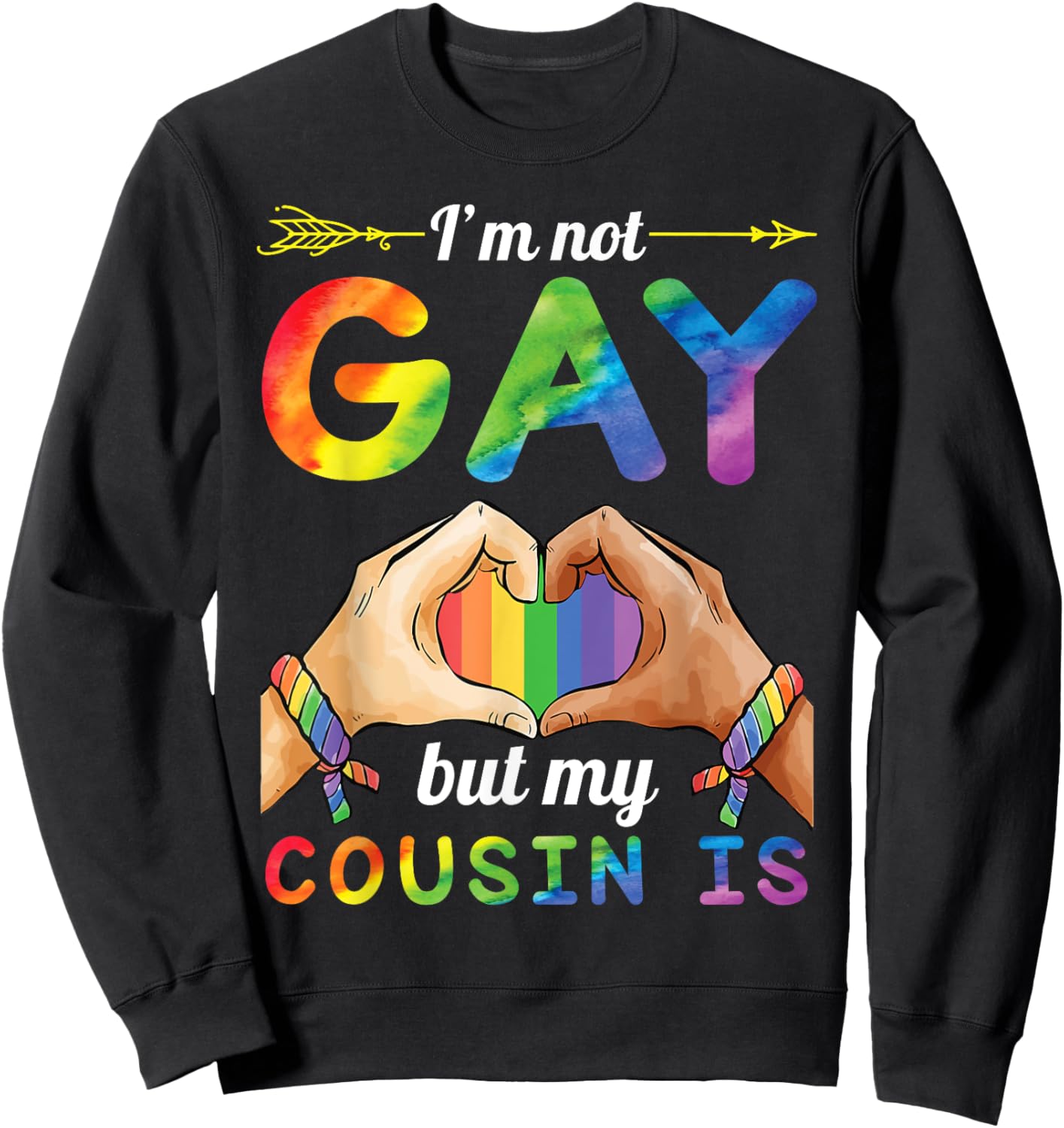 Arrow Heart Hand I'm Not Gay But My Cousin Is Proud Support Sweatshirt - Sweatshirt | Black